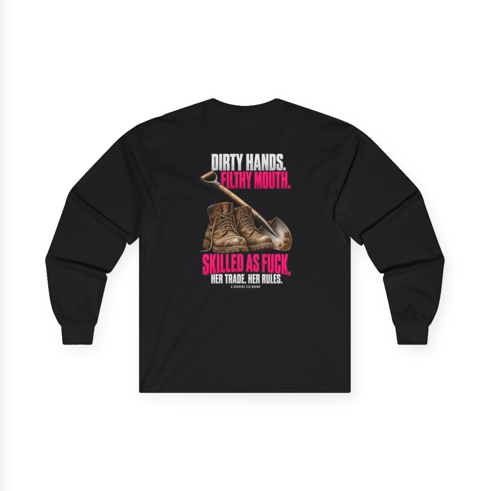 Her Trade. Her RULES. | Dirty Hands. Filthy Mouth. Skilled as Fuck. — Laborer Long Sleeve