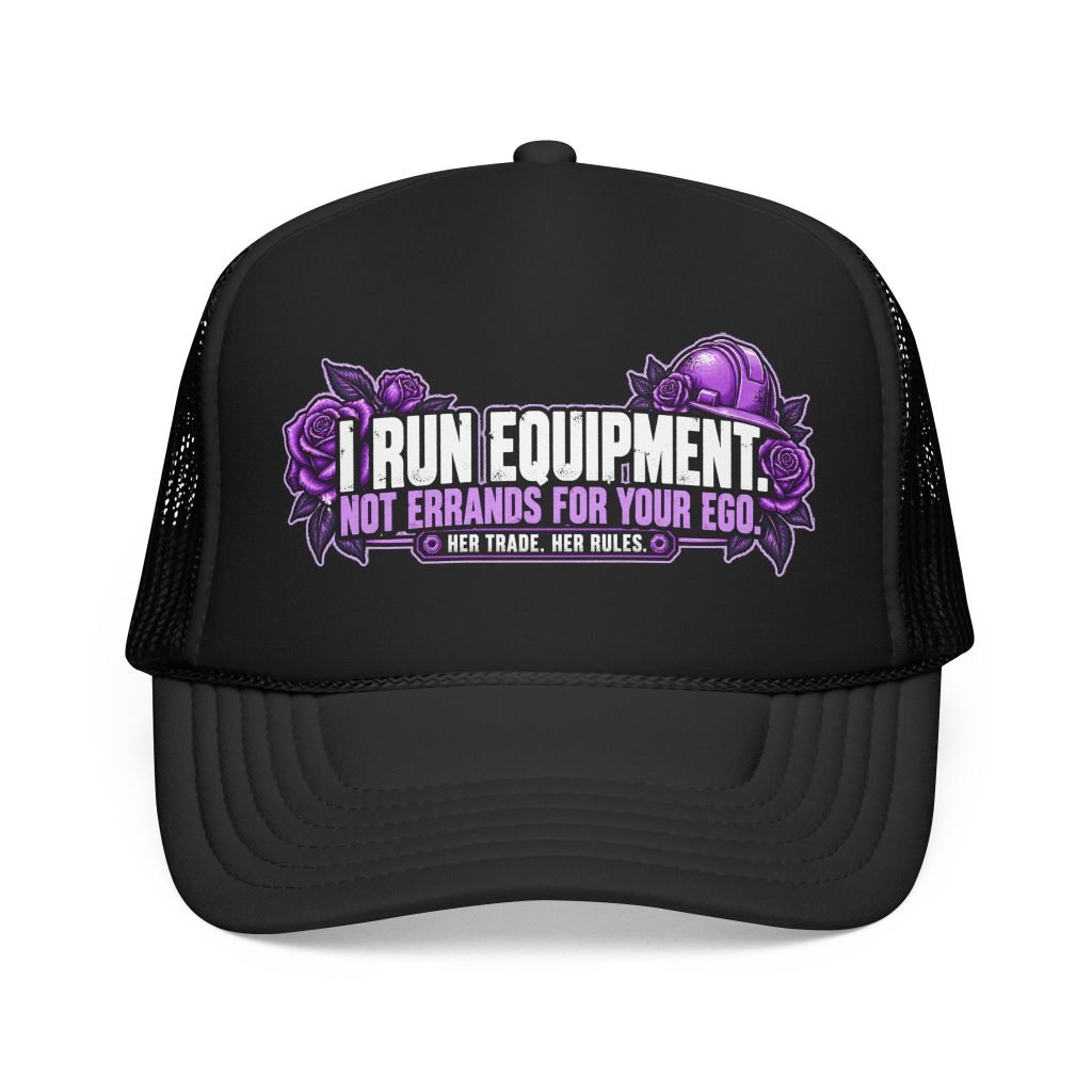 I run equipment. Not errands for your ego. | Black Foam Trucker Hat — Purple Roses | Her Trade. Her RULES.