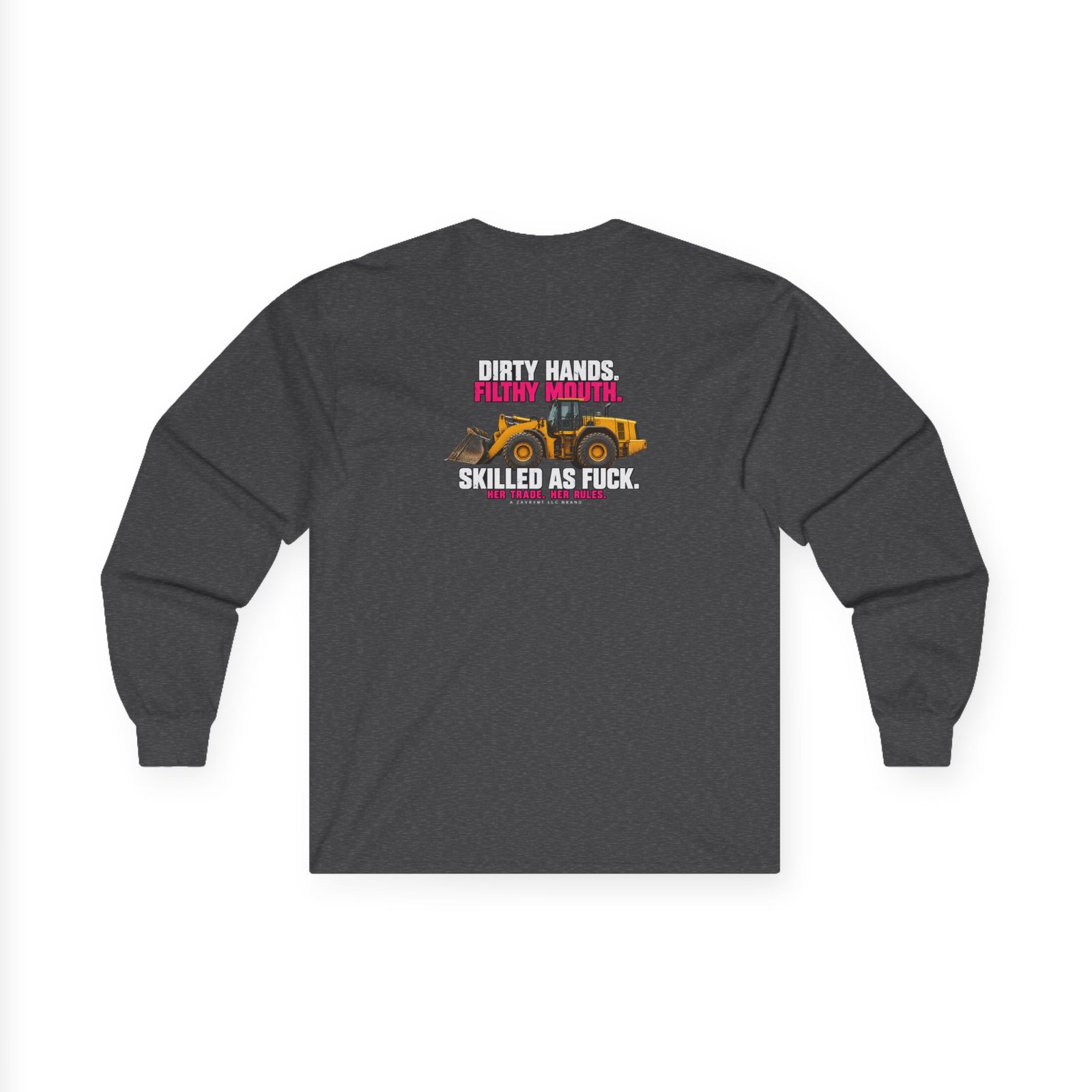 Her Trade. Her RULES. | Dirty Hands. Filthy Mouth. Skilled as Fuck. — Wheel Loader Operator Long Sleeve - Image 3