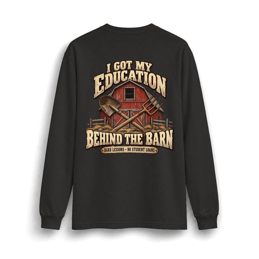 Barn Life Heavyweight Long-Sleeve — "I Got My Education Behind the Barn"