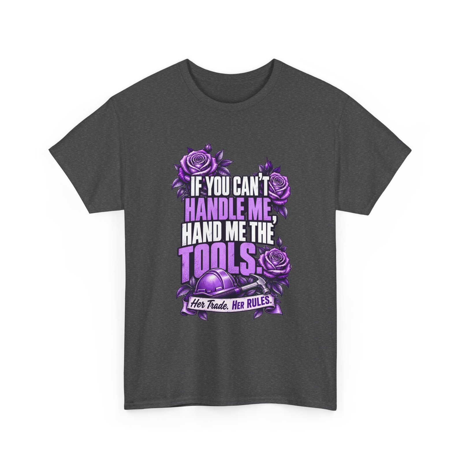 If you can’t handle me, hand me the tools. | Construction T-Shirt — Purple Roses | Her Trade. Her RULES. - Image 2