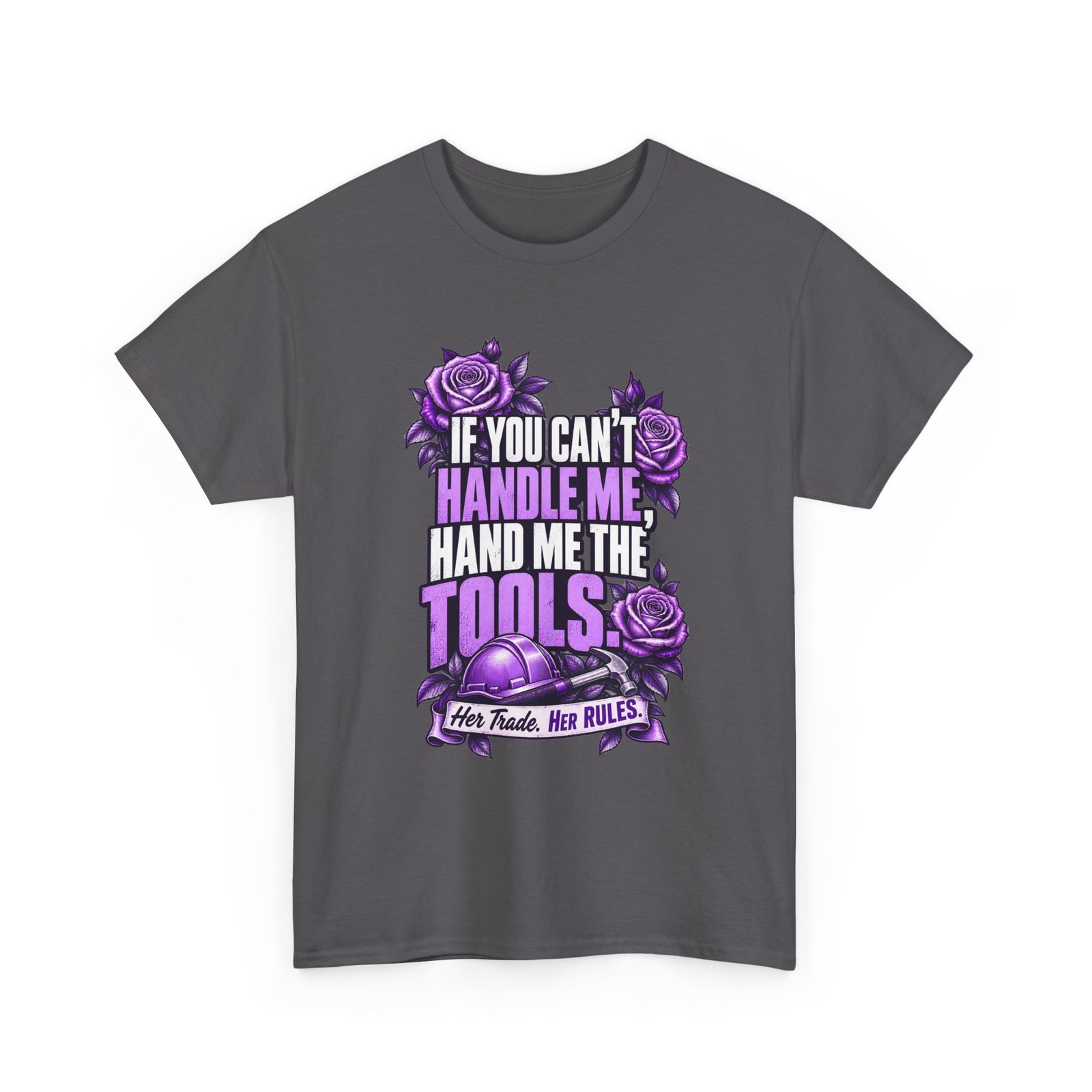 If you can’t handle me, hand me the tools. | Construction T-Shirt — Purple Roses | Her Trade. Her RULES. - Image 3