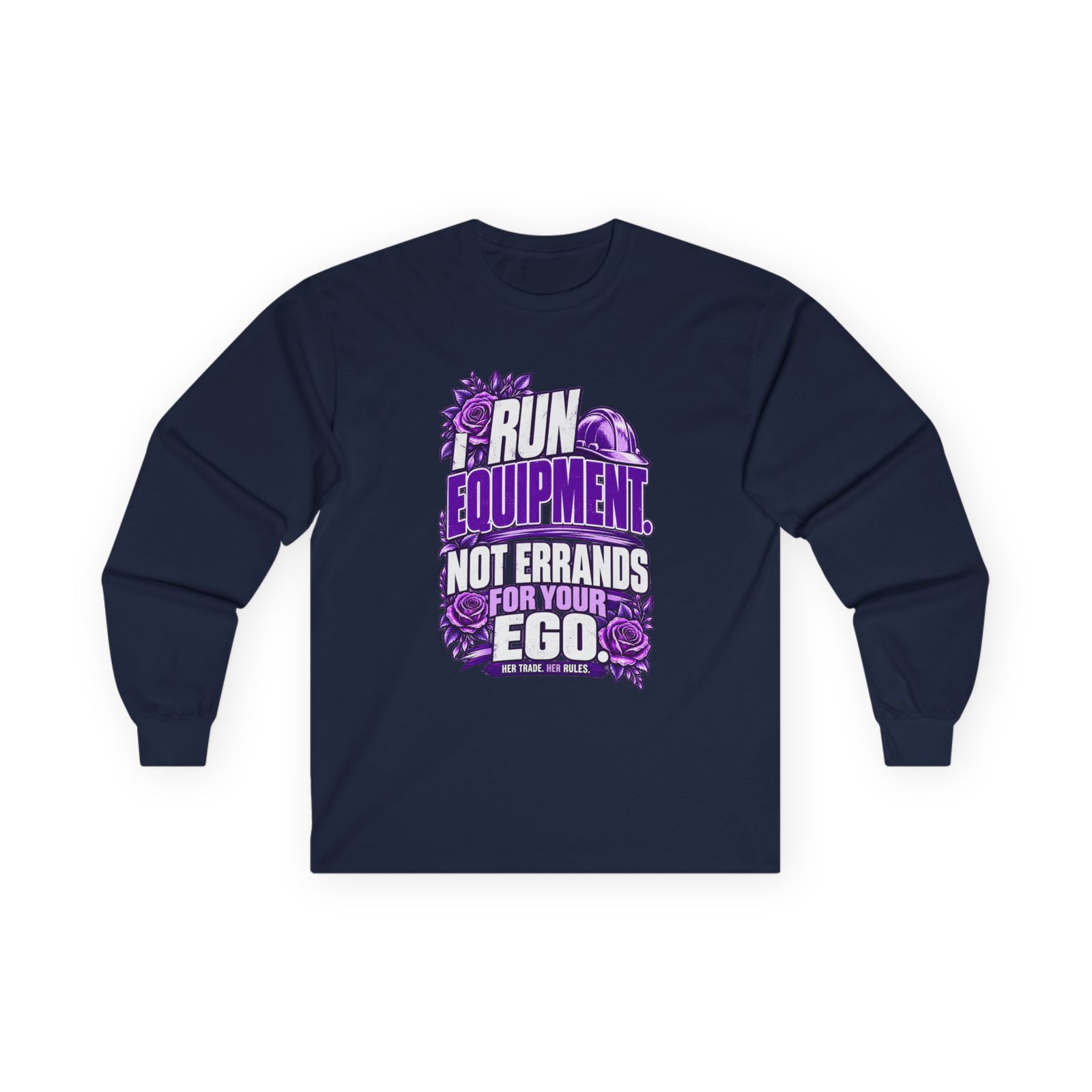 I run equipment. Not errands for your ego. | Construction Long-Sleeve Shirt — Purple Roses | Her Trade. Her RULES. - Image 3