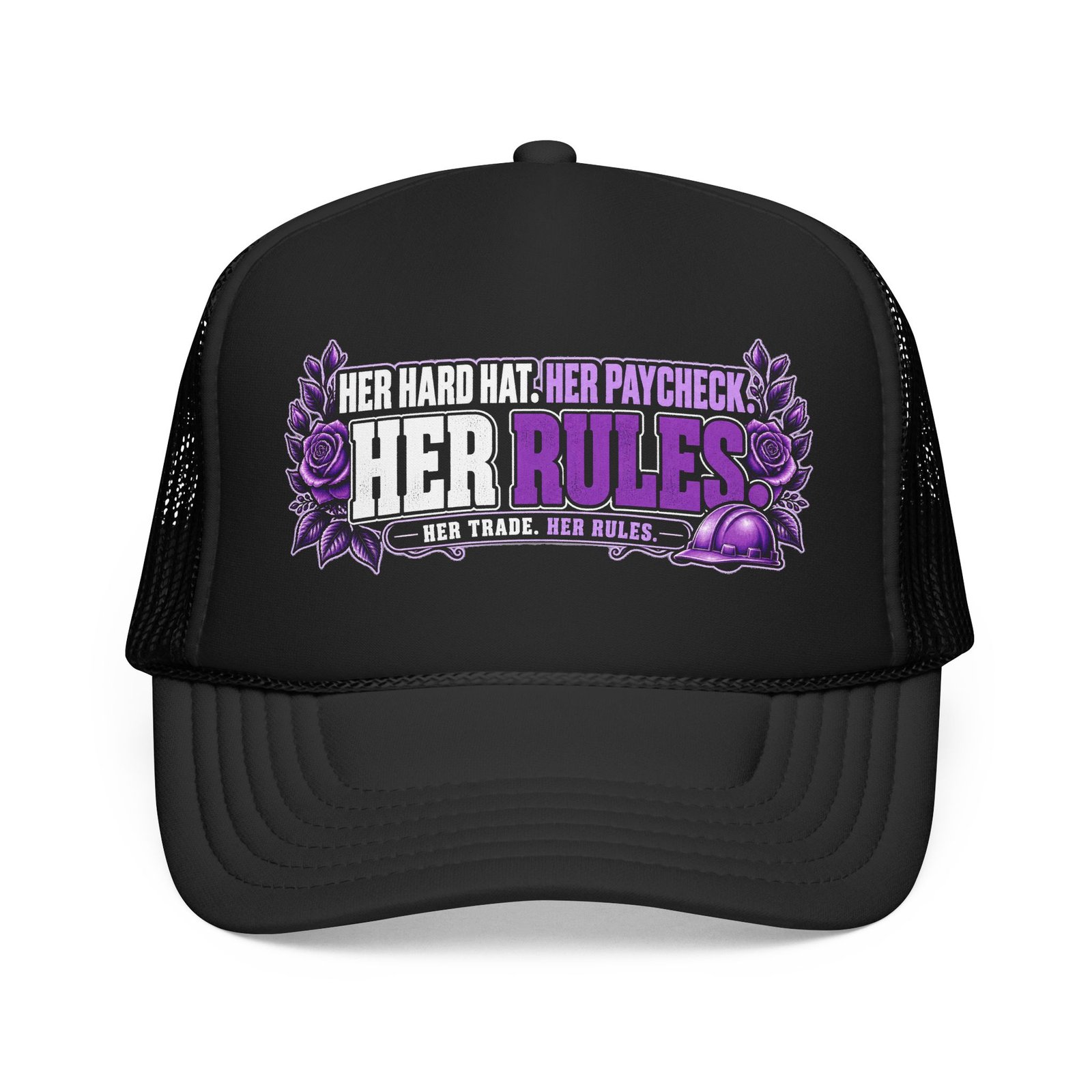 Her hard hat. Her paycheck. Her RULES. | Black Foam Trucker Hat — Purple Roses | Her Trade. Her RULES.