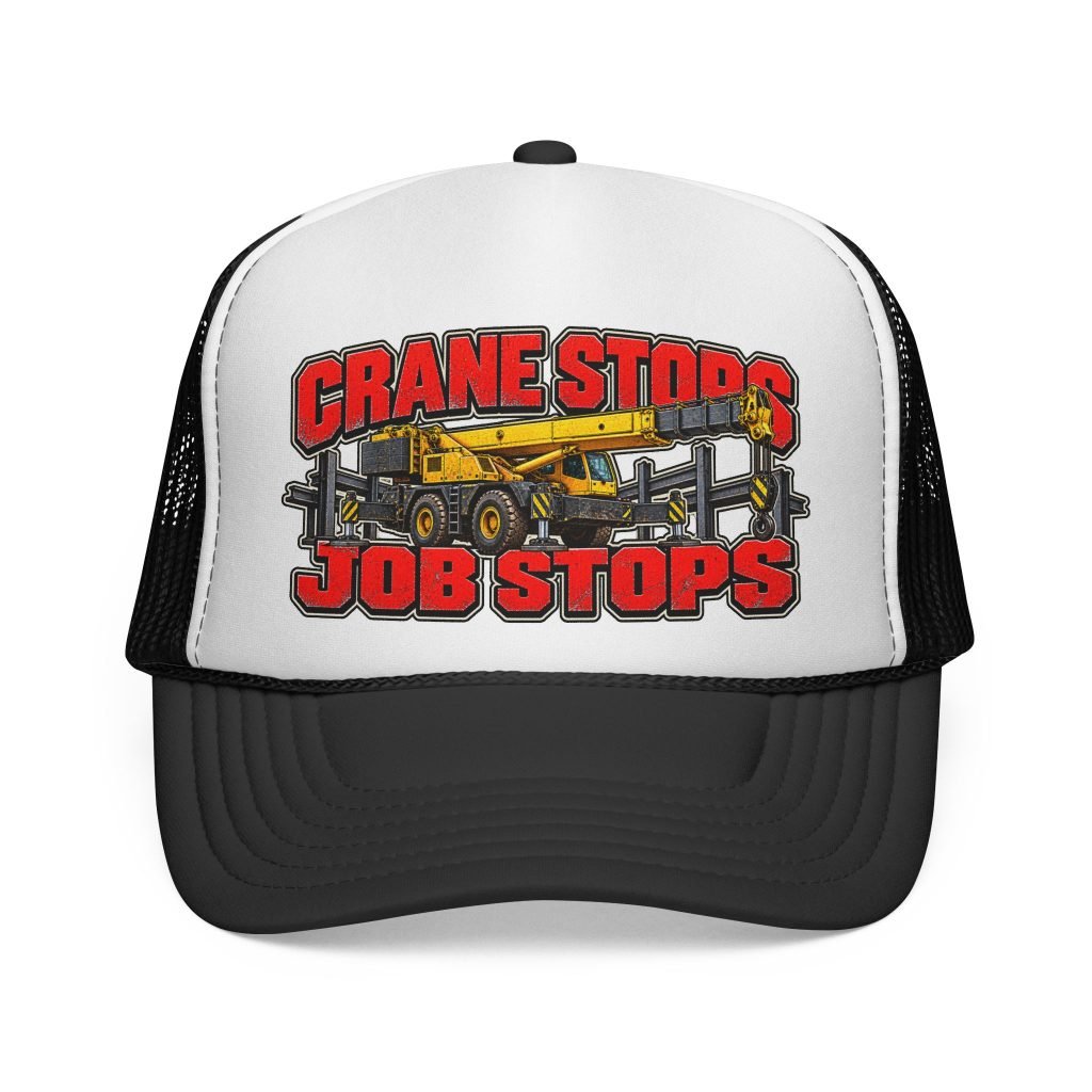 When the Crane Stops, the Whole Job Stops | Trucker Hat — Don’t Be a Ronnie