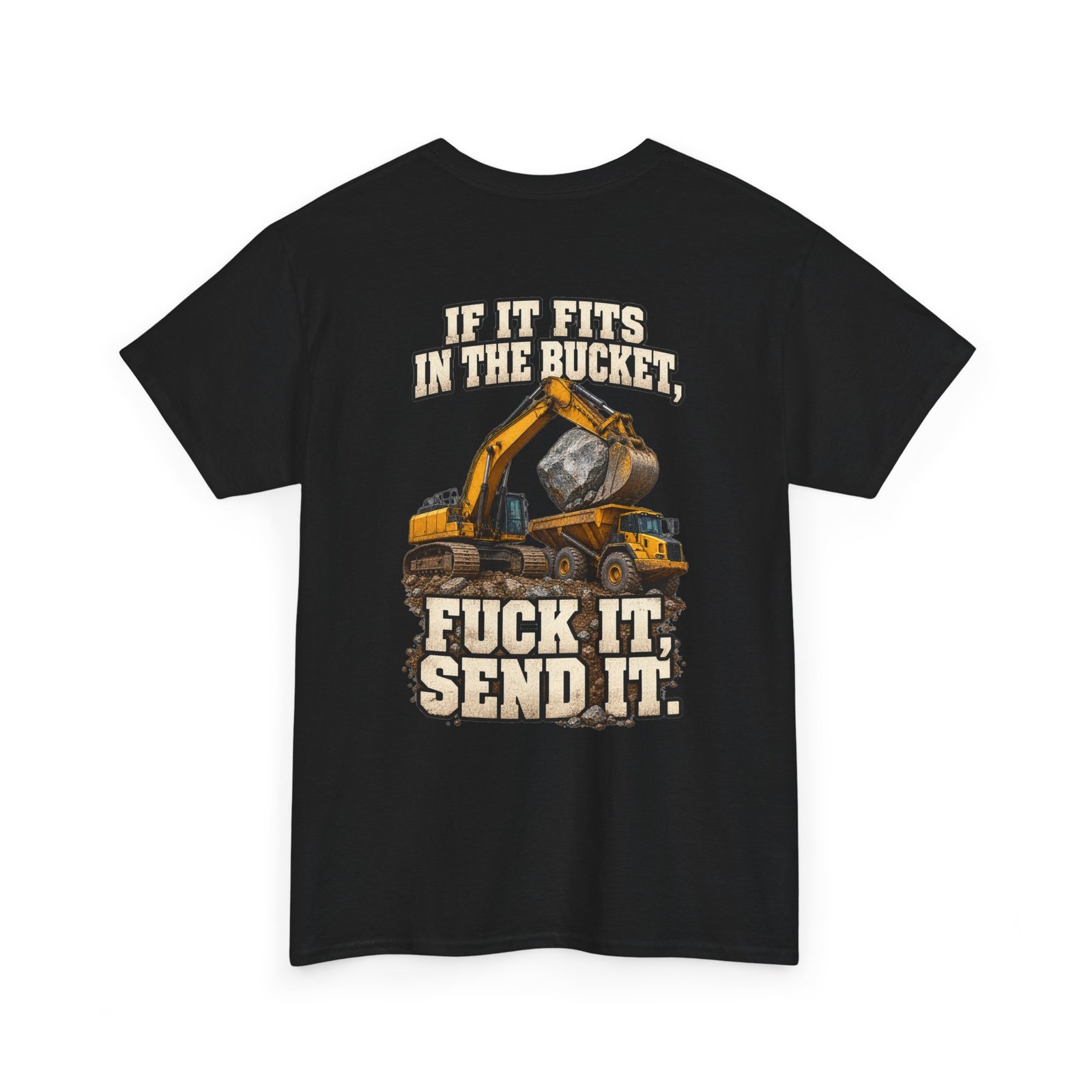 If It Fits in the Bucket, Fuck It — Send It | Excavator T-Shirt