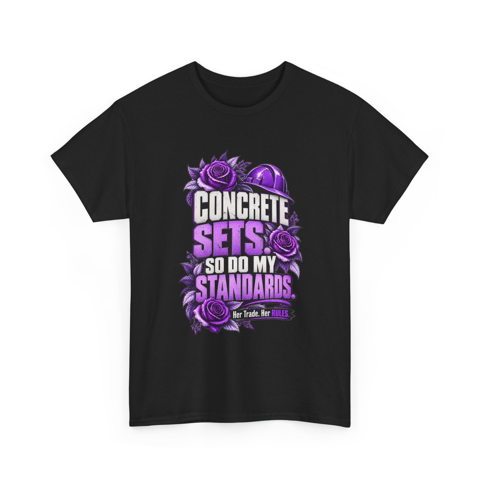 Concrete sets. So do my standards. | Construction T-Shirt — Purple Roses | Her Trade. Her RULES.