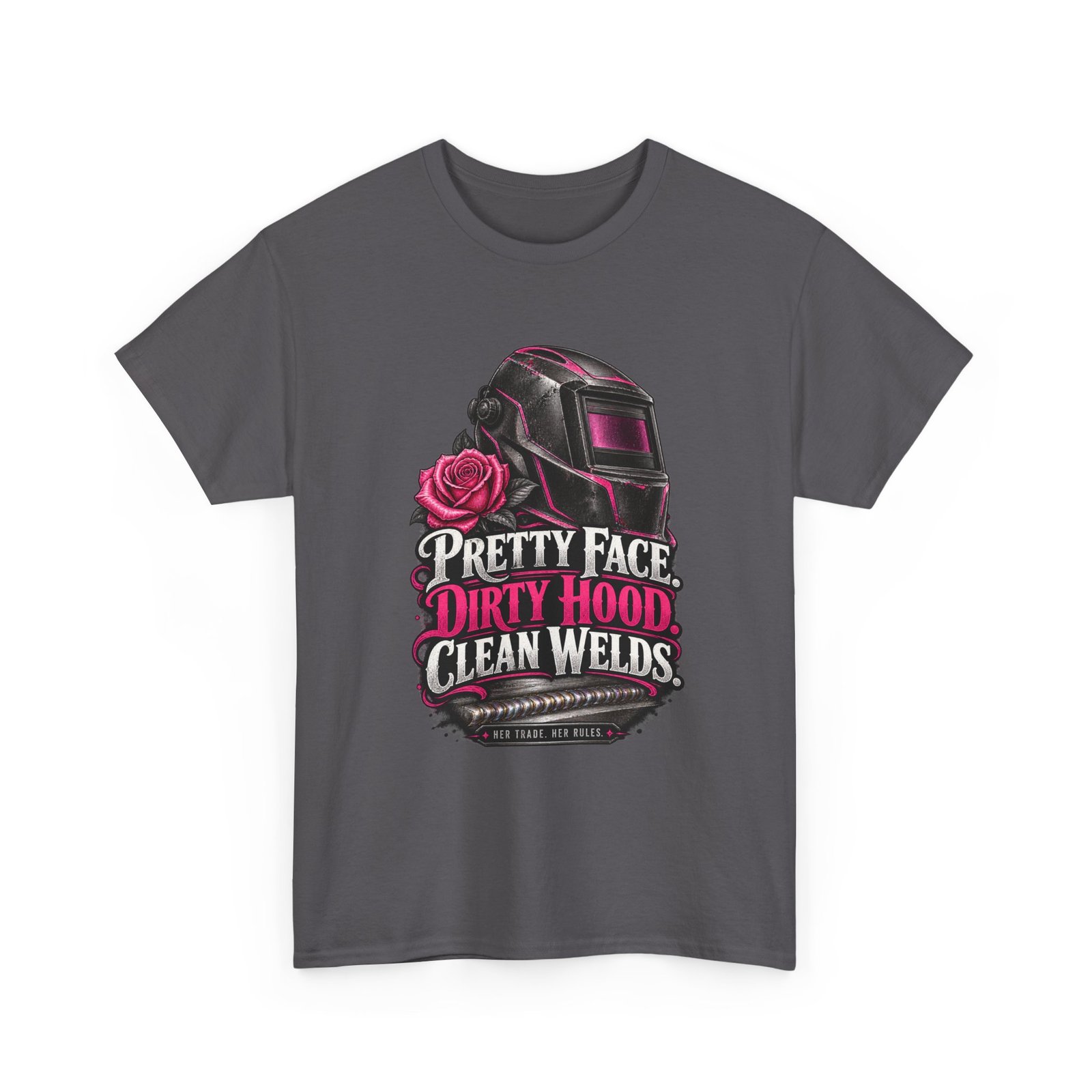 Pretty Face. Dirty Hood. Clean Welds. | Women Welder T-Shirt — Her Trade. Her RULES. - Image 3