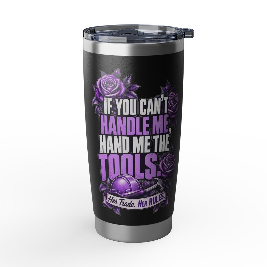 If you can’t handle me, hand me the tools. | Black 20oz Tumbler — Purple Roses | Her Trade. Her RULES.