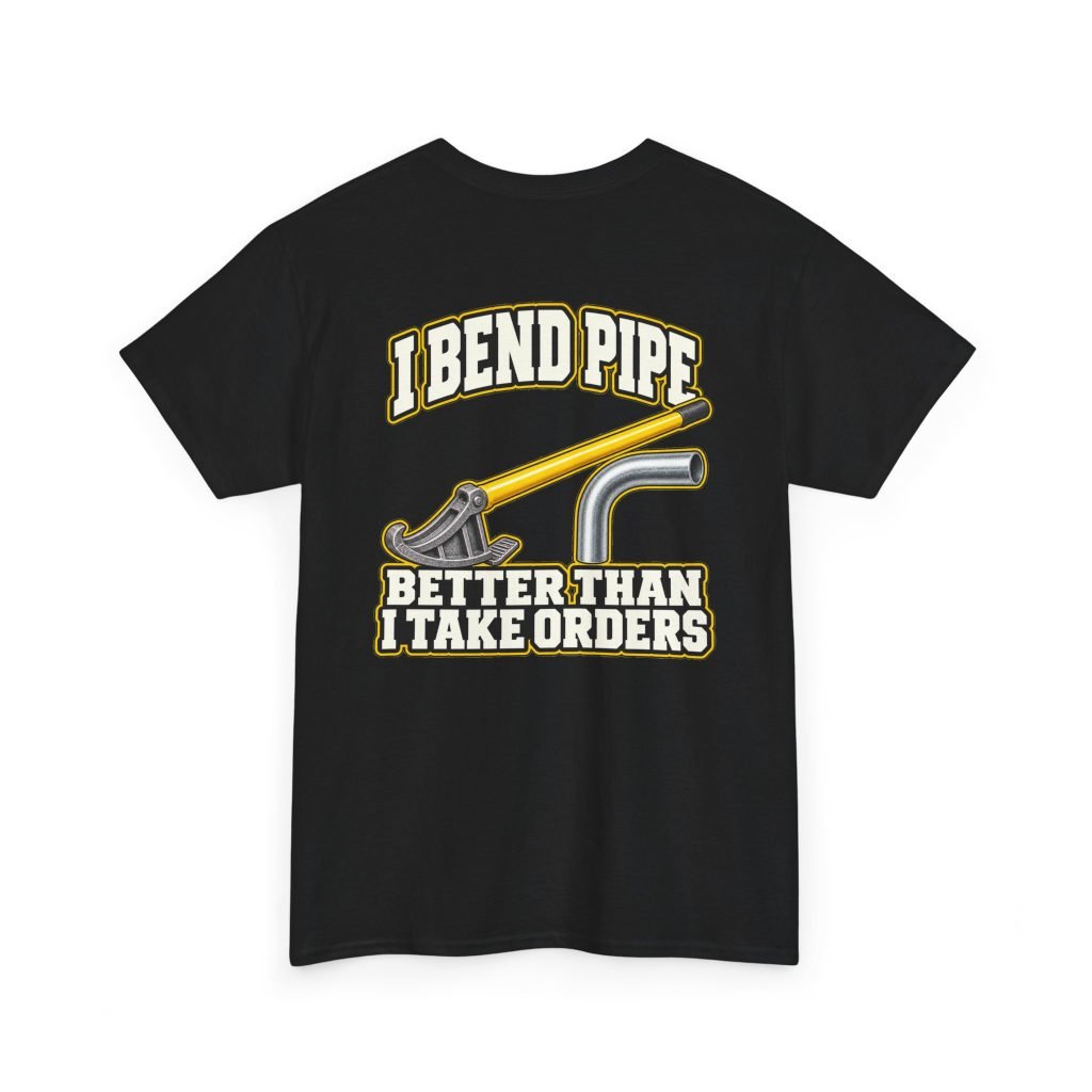 I Bend Pipe Better Than I Take Orders | Electrician T-Shirt