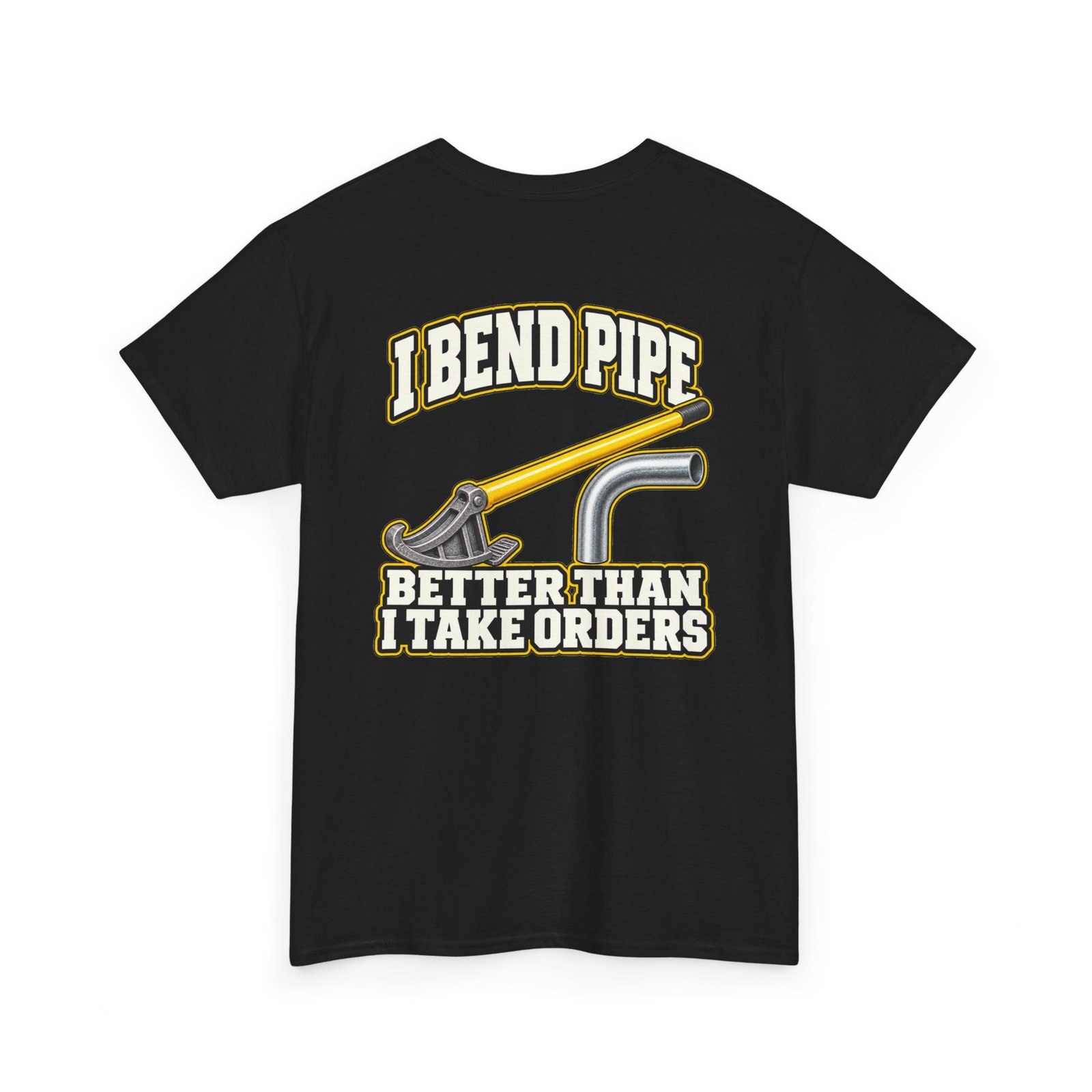 I Bend Pipe Better Than I Take Orders | Electrician T-Shirt