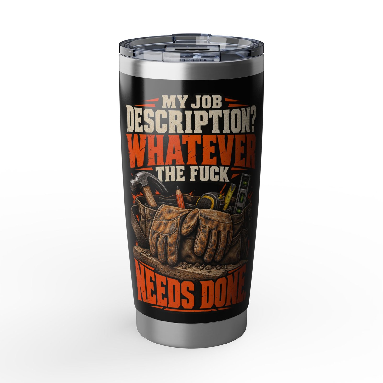 My Job Description? Whatever the Fuck Needs Done | 20oz Tumbler — Don’t Be a Ronnie
