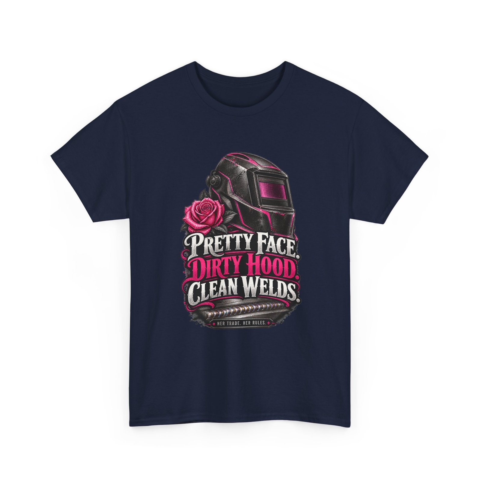 Pretty Face. Dirty Hood. Clean Welds. | Women Welder T-Shirt — Her Trade. Her RULES. - Image 4