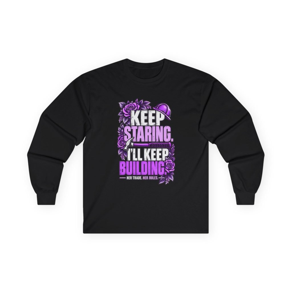 Keep staring. I’ll keep building. | Construction Long-Sleeve Shirt — Purple Roses | Her Trade. Her RULES.
