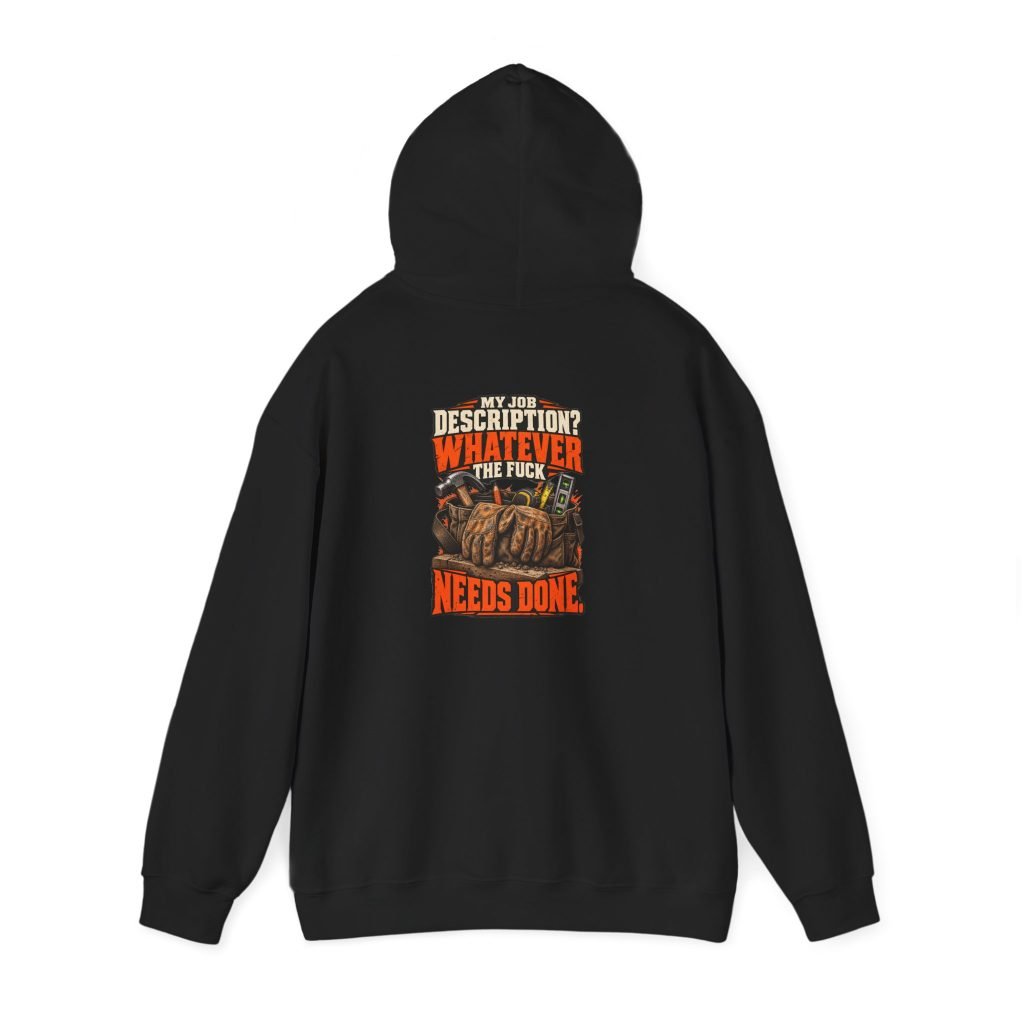 My Job Description? Whatever the Fuck Needs Done | Hoodie — Don’t Be a Ronnie
