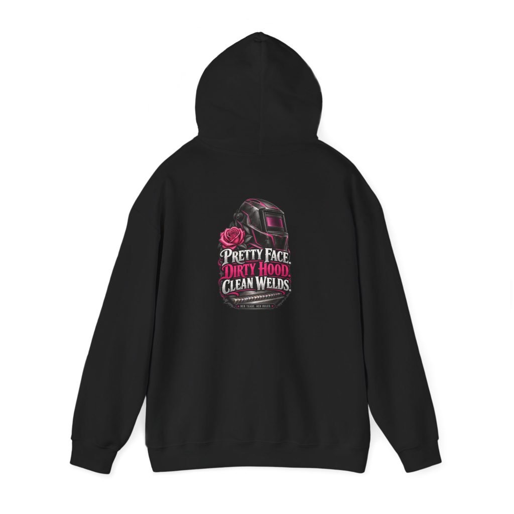 Pretty Face. Dirty Hood. Clean Welds. | Women Welder Hoodie — Her Trade. Her RULES.