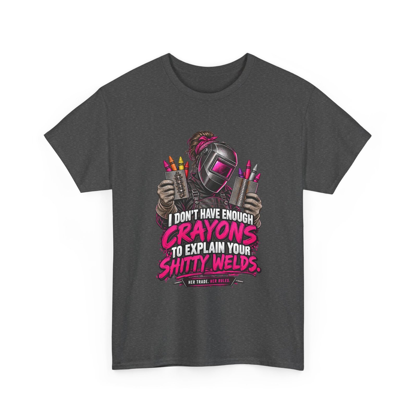 I Don’t Have Enough Crayons to Explain Your Shitty Welds | Welder T-Shirt — Her Trade. Her RULES. - Image 2