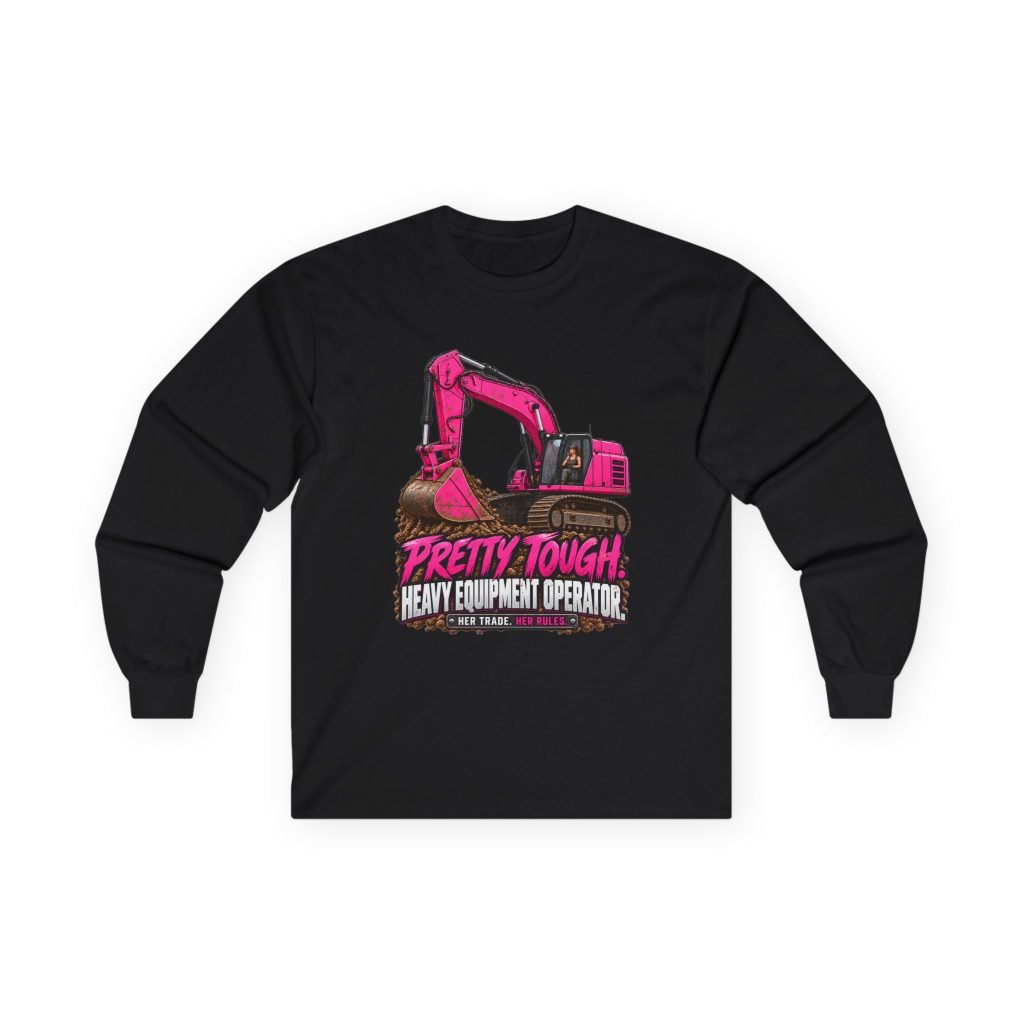 Pretty Tough. Heavy Equipment Operator. | Hot Pink Excavator Long-Sleeve Shirt — Her Trade. Her RULES.