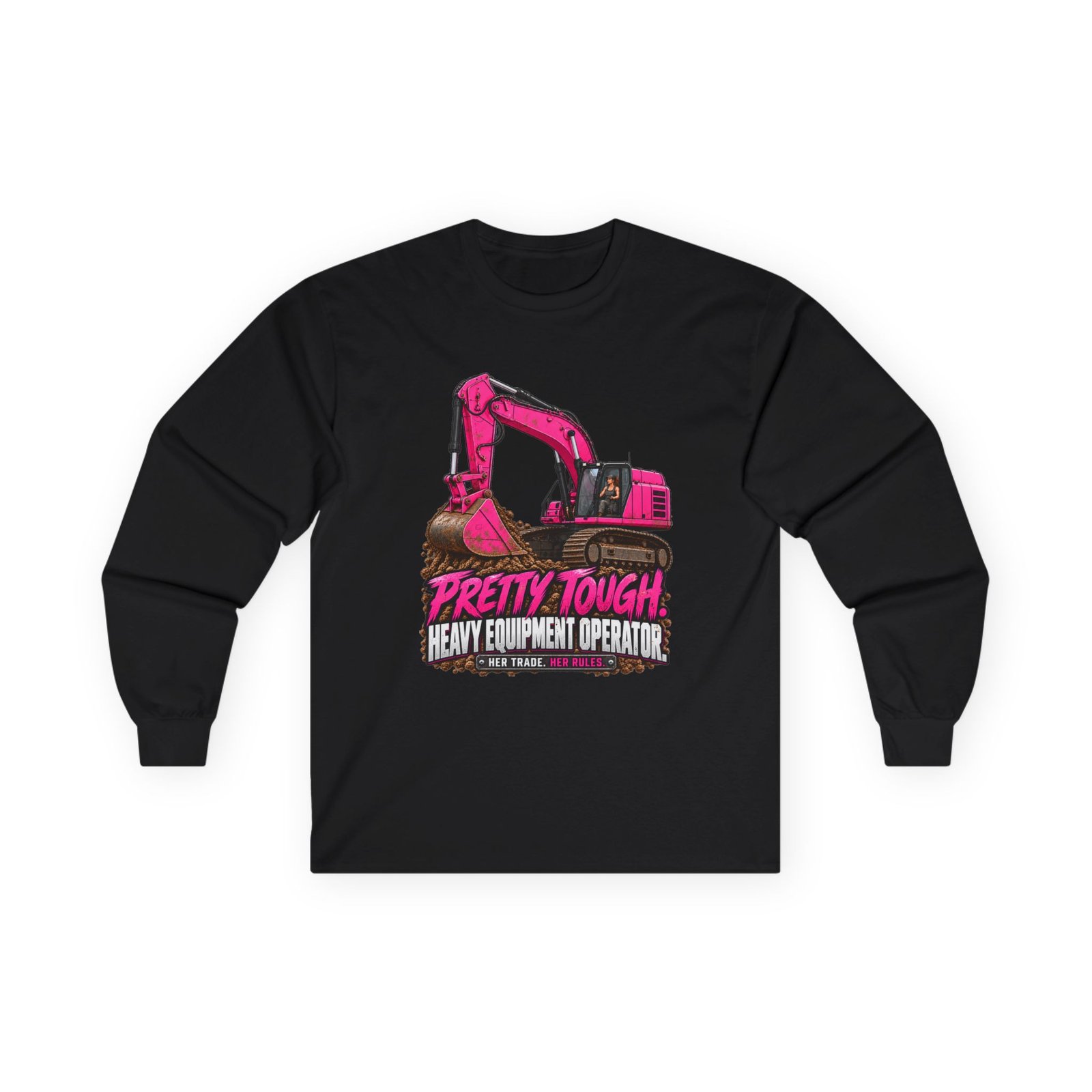 Pretty Tough. Heavy Equipment Operator. | Hot Pink Excavator Long-Sleeve Shirt — Her Trade. Her RULES.