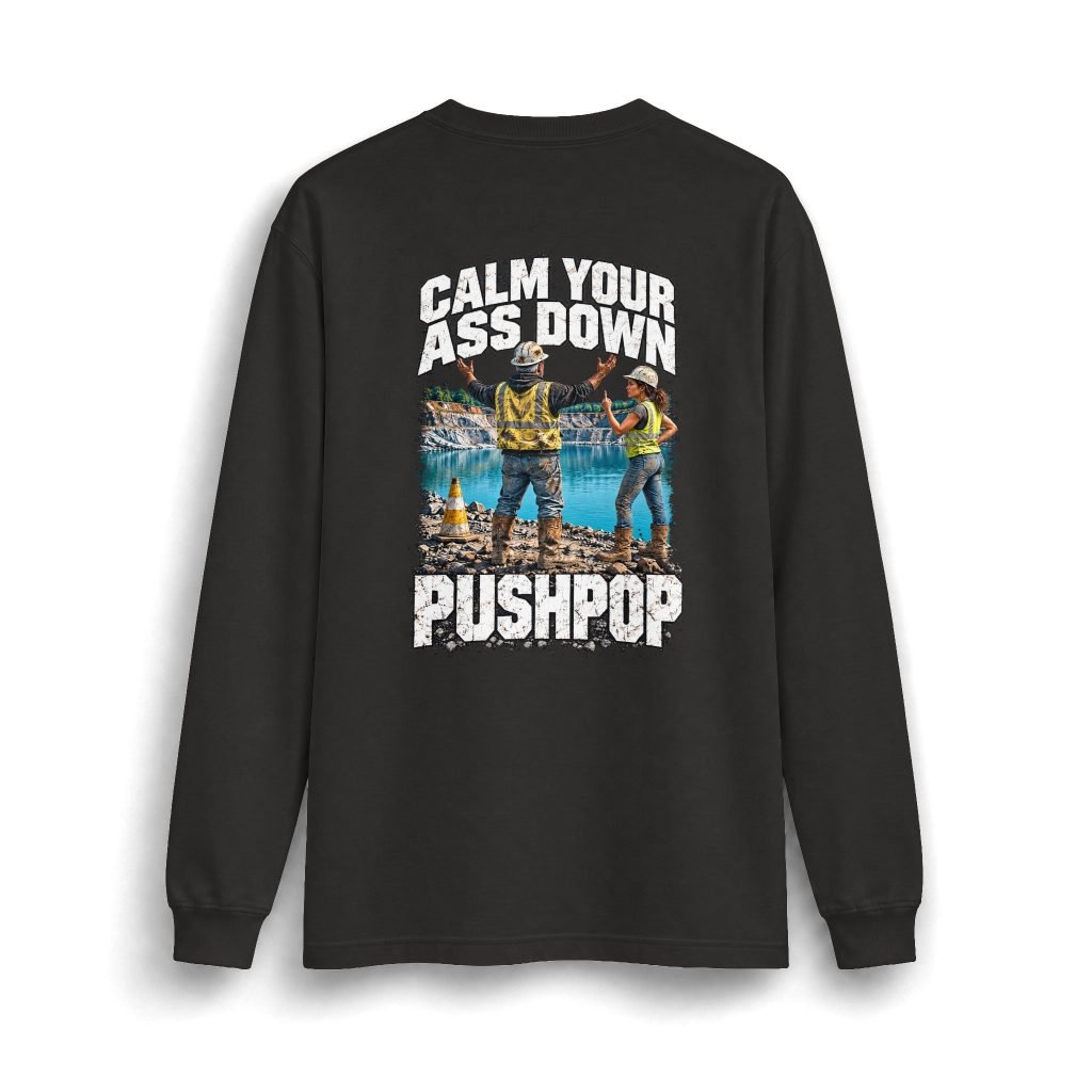 Calm Your Ass Down, Pushpop — Heavyweight Long-Sleeve Work Shirt