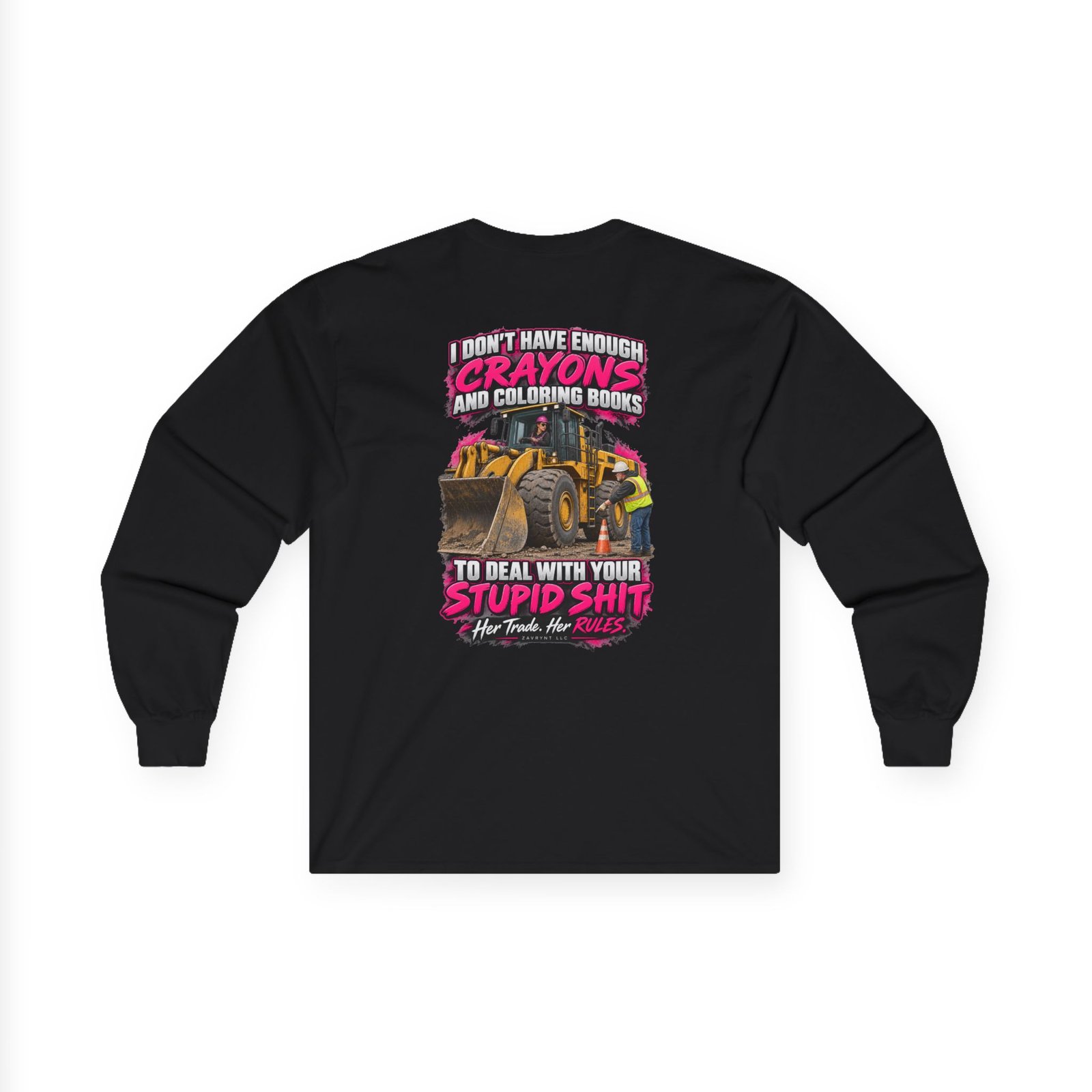 Her Trade. Her RULES. | Crayons and Coloring Books — Wheel Loader Operator Long Sleeve