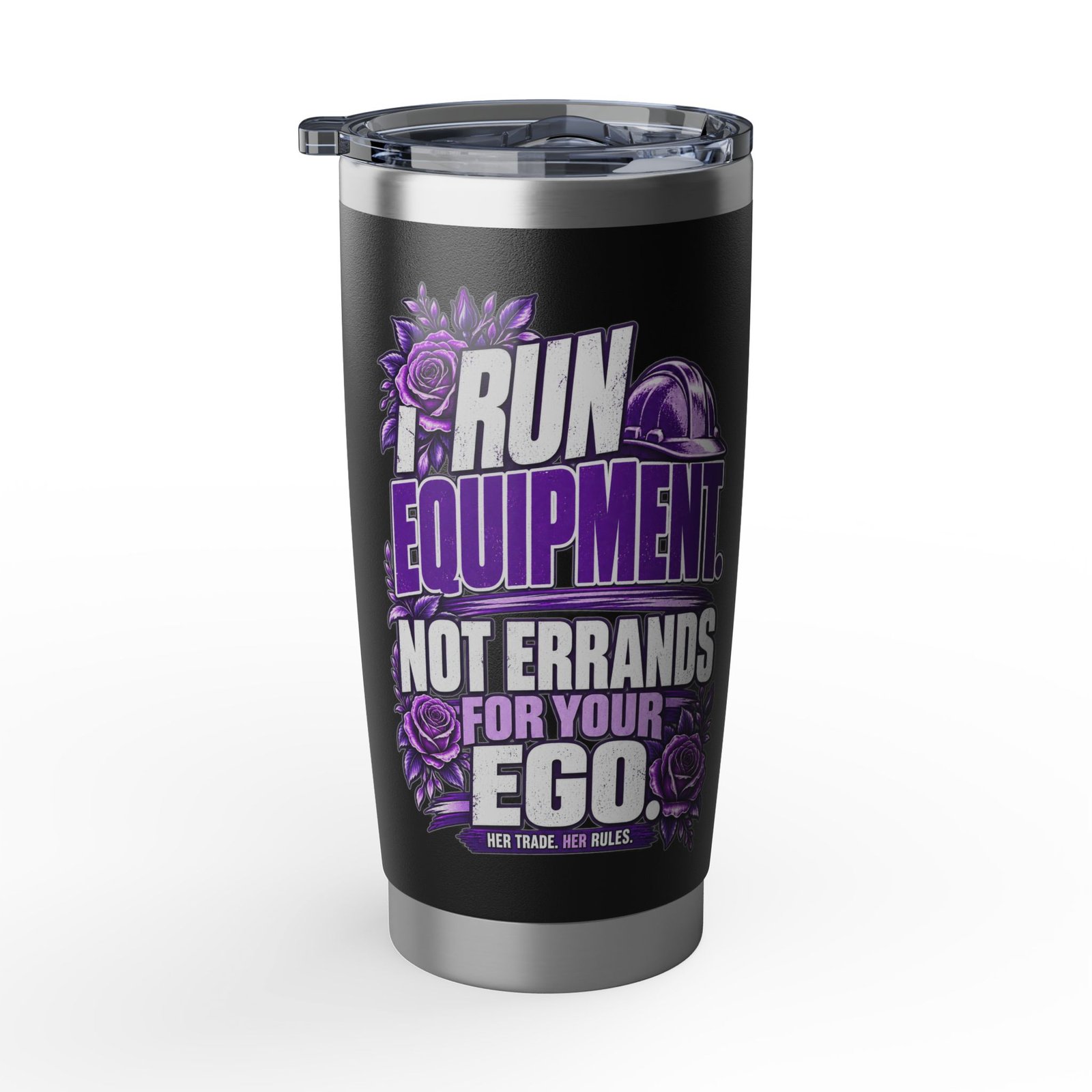I Run Equipment. Not Errands for Your Ego. | Black 20oz Tumbler — Purple Roses | Her Trade. Her RULES. - Image 2