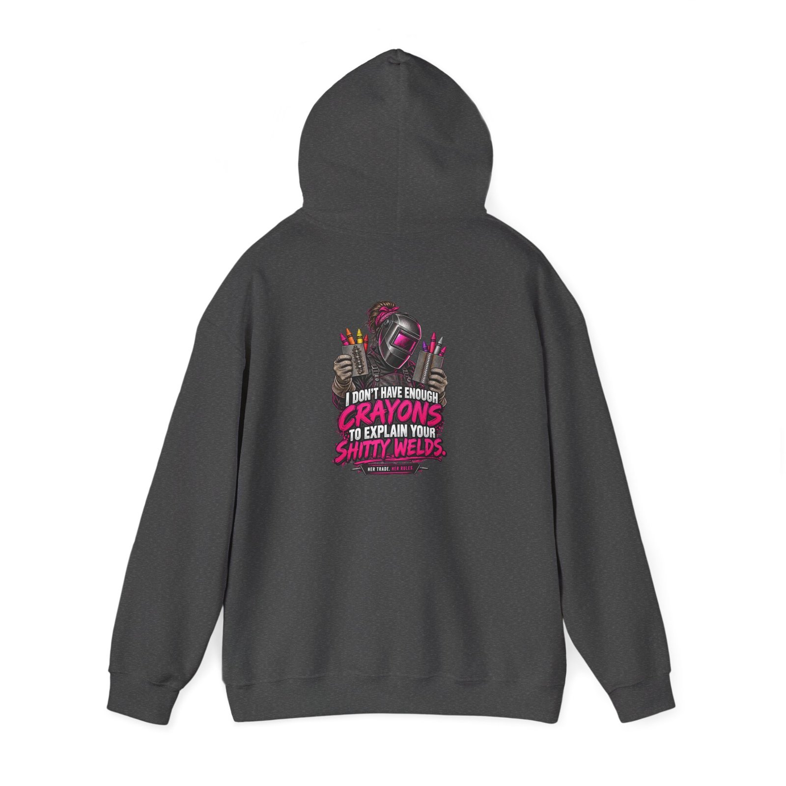I Don’t Have Enough Crayons to Explain Your Shitty Welds | Welder Hoodie — Her Trade. Her RULES. - Image 2