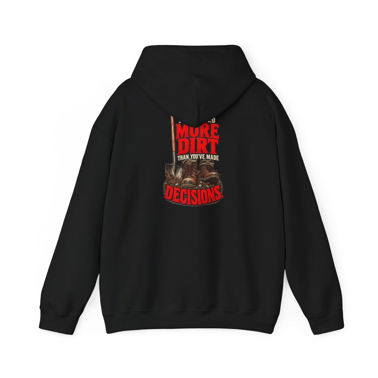 I’ve Moved More Dirt Than You’ve Made Decisions | Hoodie — Don’t Be a Ronnie - Image 3