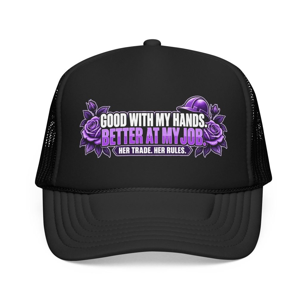 Good with my hands. Better at my job. | Black Foam Trucker Hat — Purple Roses | Her Trade. Her RULES.