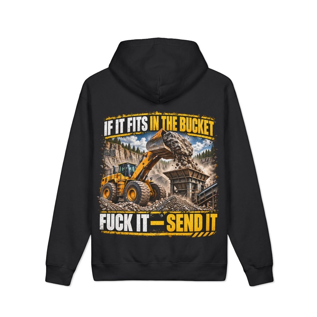 If It Fits in the Bucket, Fuck It — Send It 12.5 oz Heavyweight Hoodie