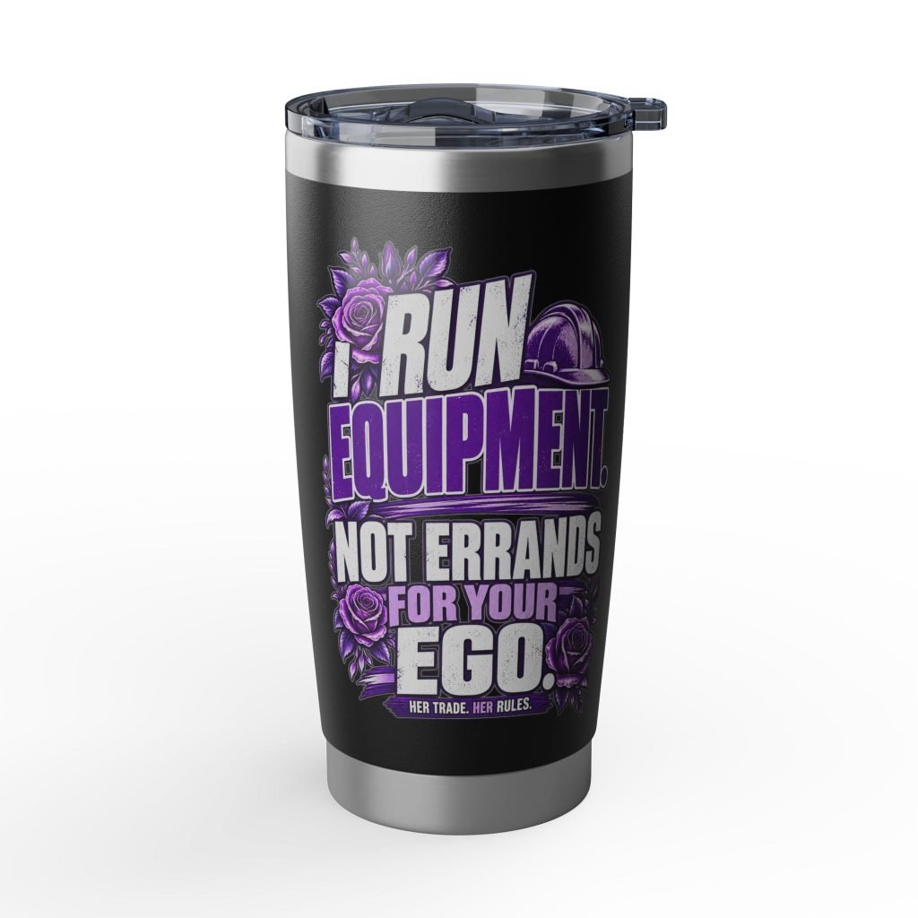 I Run Equipment. Not Errands for Your Ego. | Black 20oz Tumbler — Purple Roses | Her Trade. Her RULES.