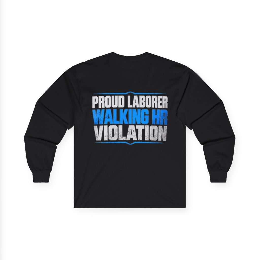 Proud Laborer — Walking HR Violation Long-Sleeve Shirt