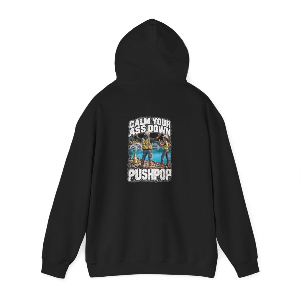 Calm Your Ass Down, Pushpop — Don't Be a Ronnie Work Hoodie