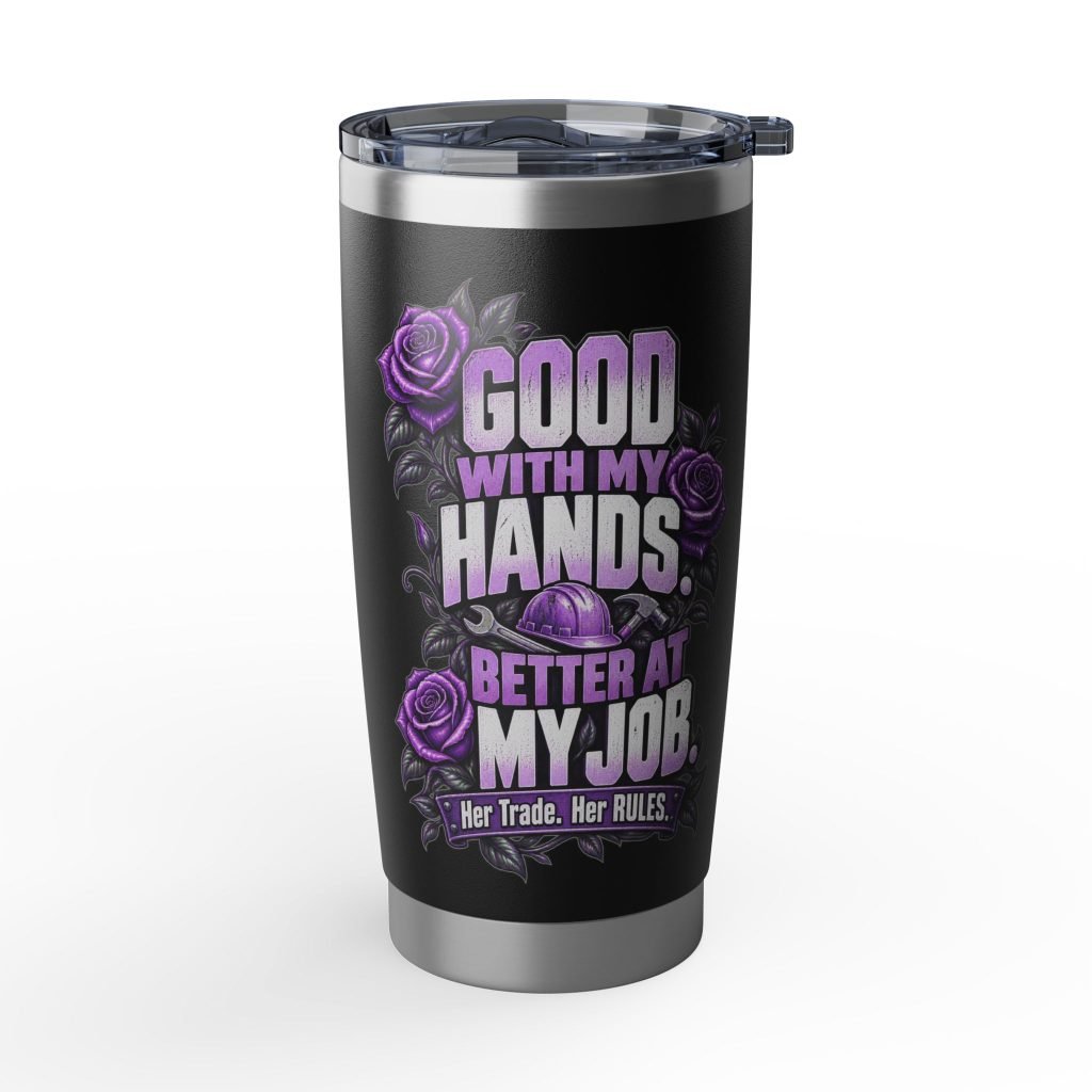 Good with my hands. Better at my job. | Black 20oz Tumbler — Purple Roses | Her Trade. Her RULES.