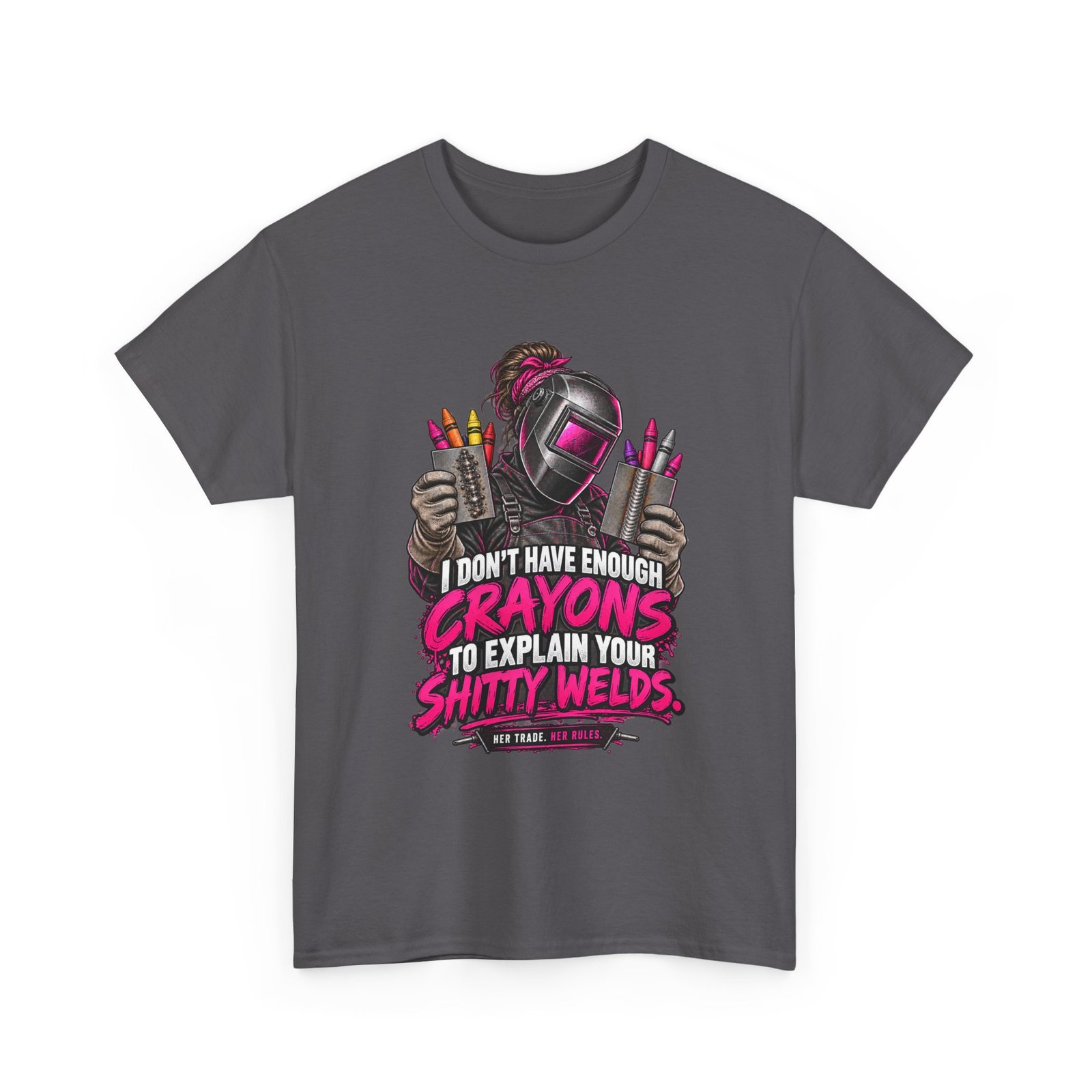 I Don’t Have Enough Crayons to Explain Your Shitty Welds | Welder T-Shirt — Her Trade. Her RULES. - Image 3