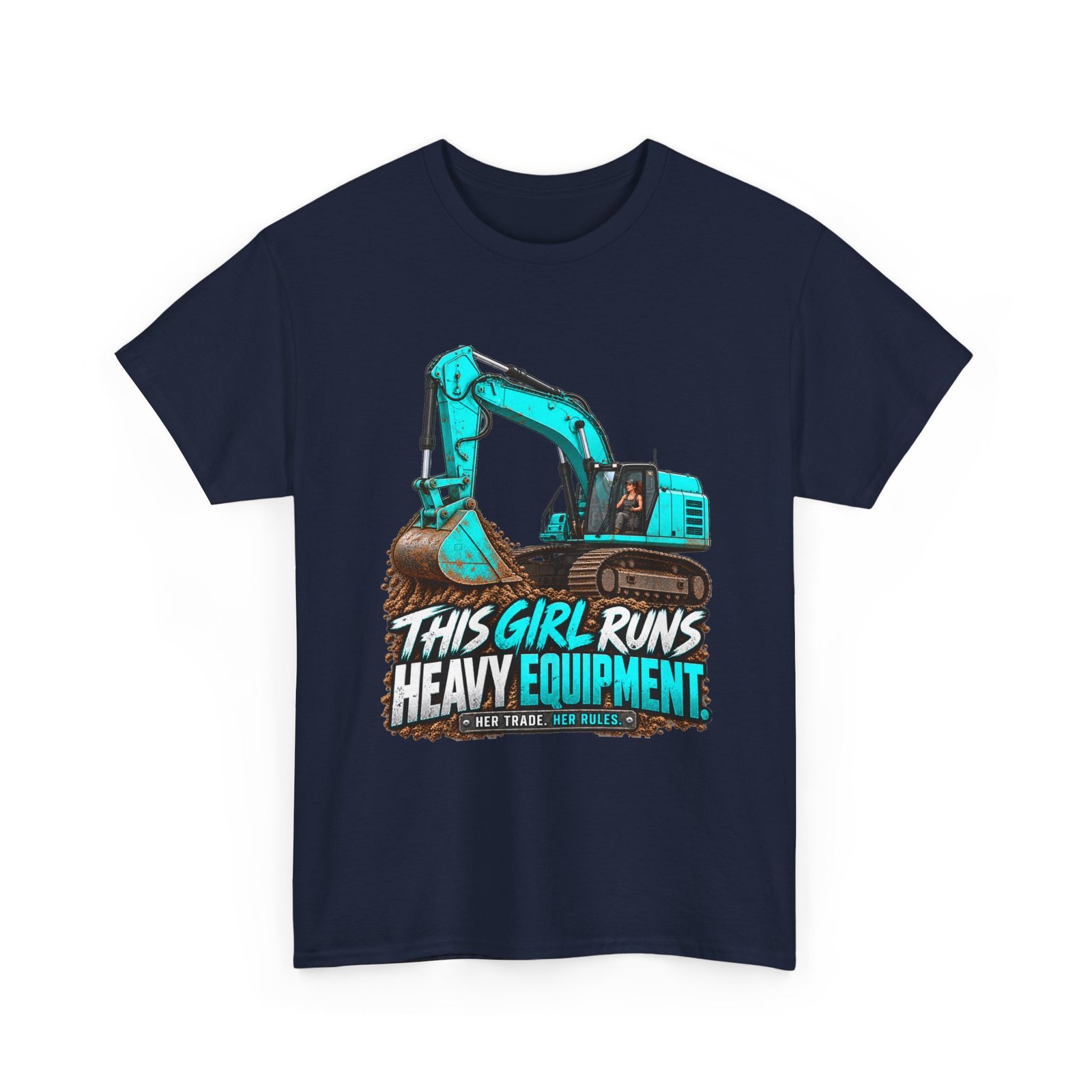 This Girl Runs Heavy Equipment | Turquoise Excavator T-Shirt — Her Trade. Her RULES. - Image 4