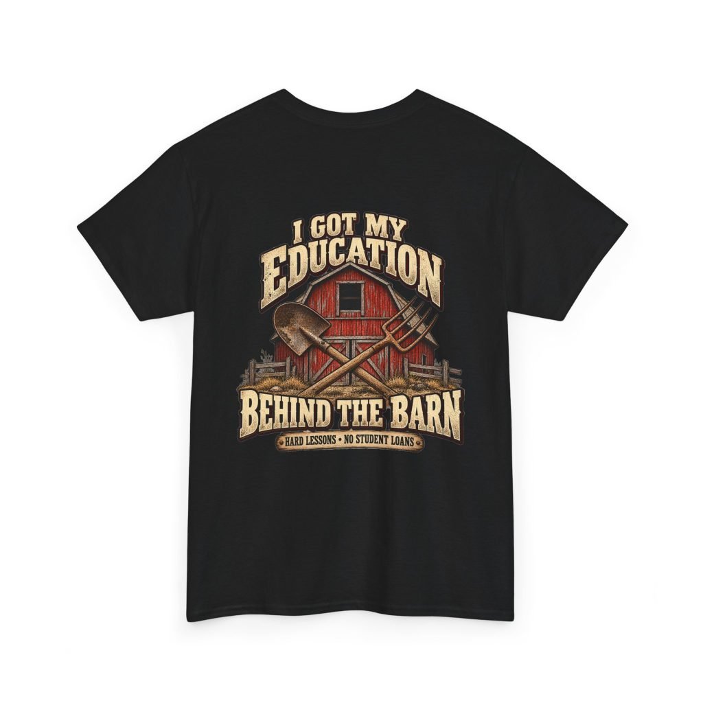 Barn Life T-Shirt — "I Got My Education Behind the Barn" Farm Tee