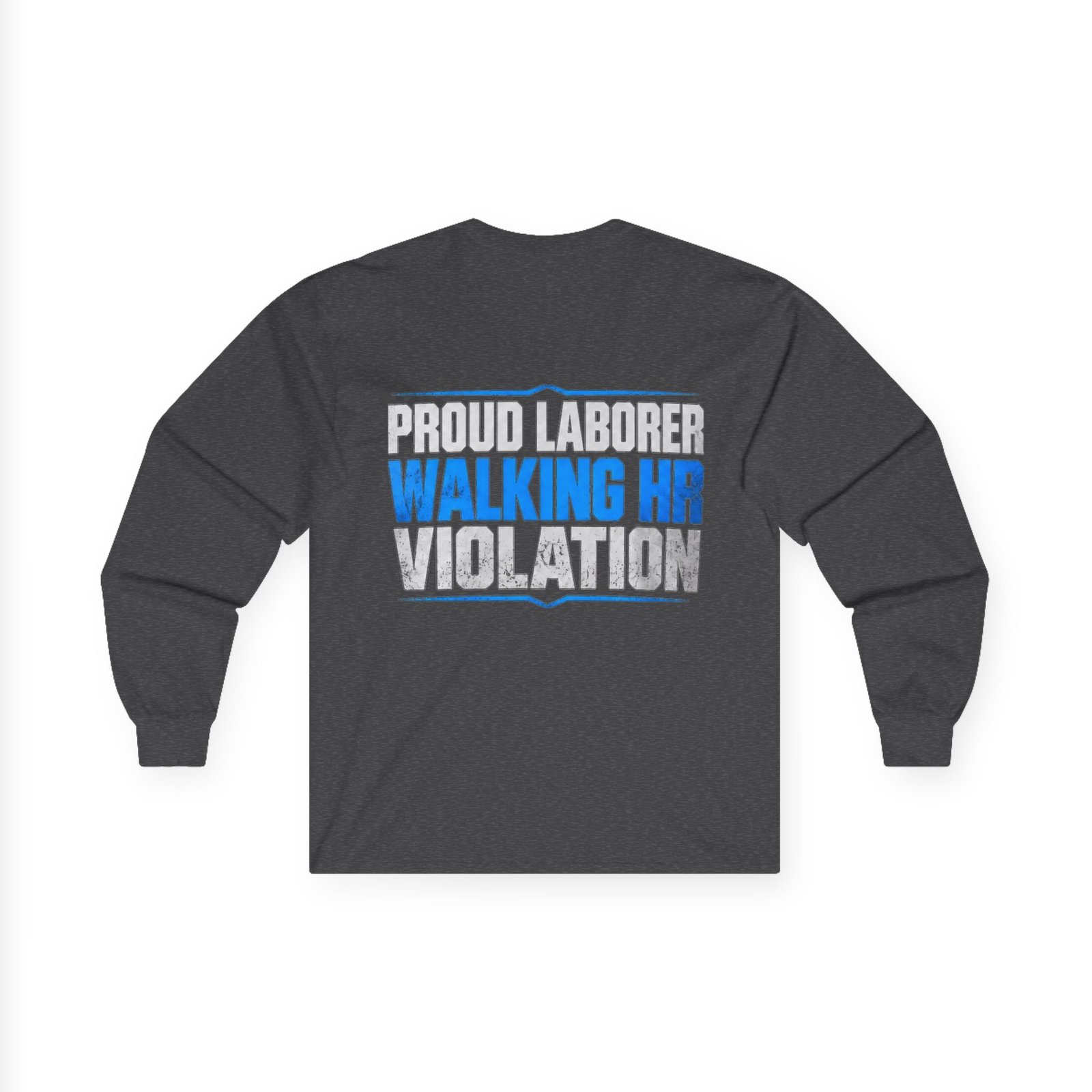 Proud Laborer — Walking HR Violation Long-Sleeve Shirt - Image 3