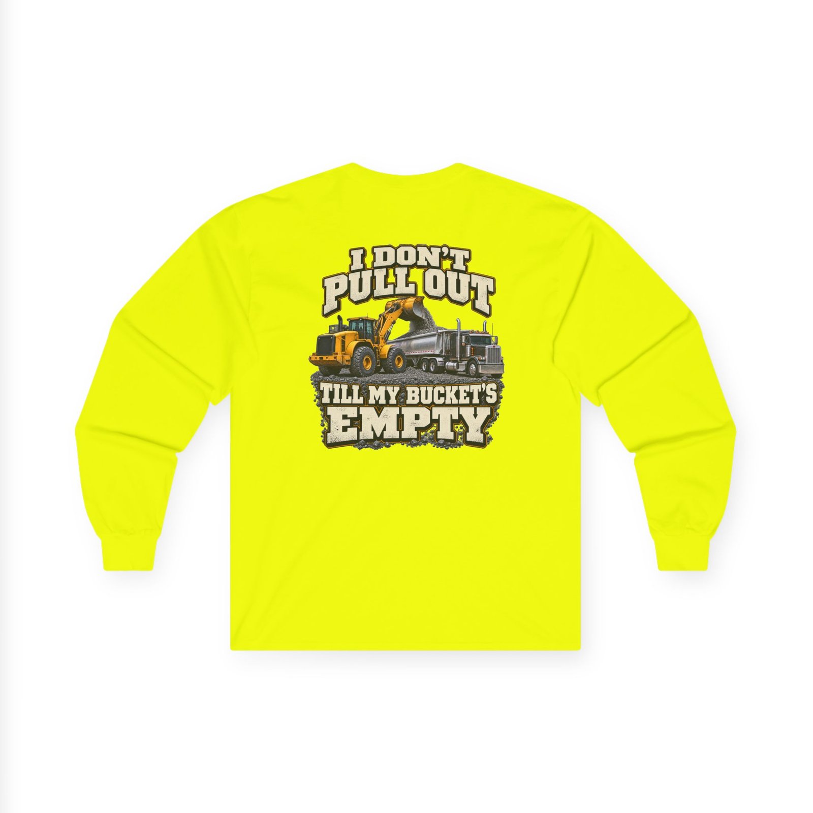 I Don’t Pull Out — Till My Bucket’s Empty | Loader Long-Sleeve Shirt - Image 2
