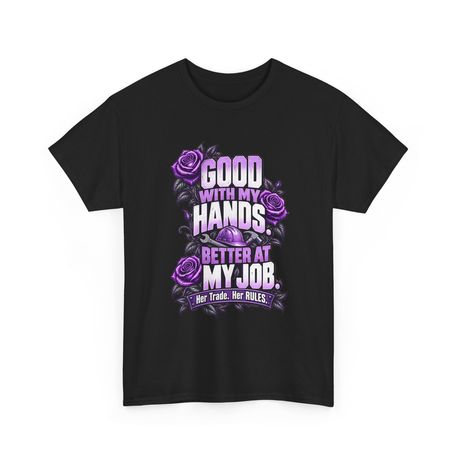 Good with my hands. Better at my job. | Construction T-Shirt — Purple Roses | Her Trade. Her RULES.
