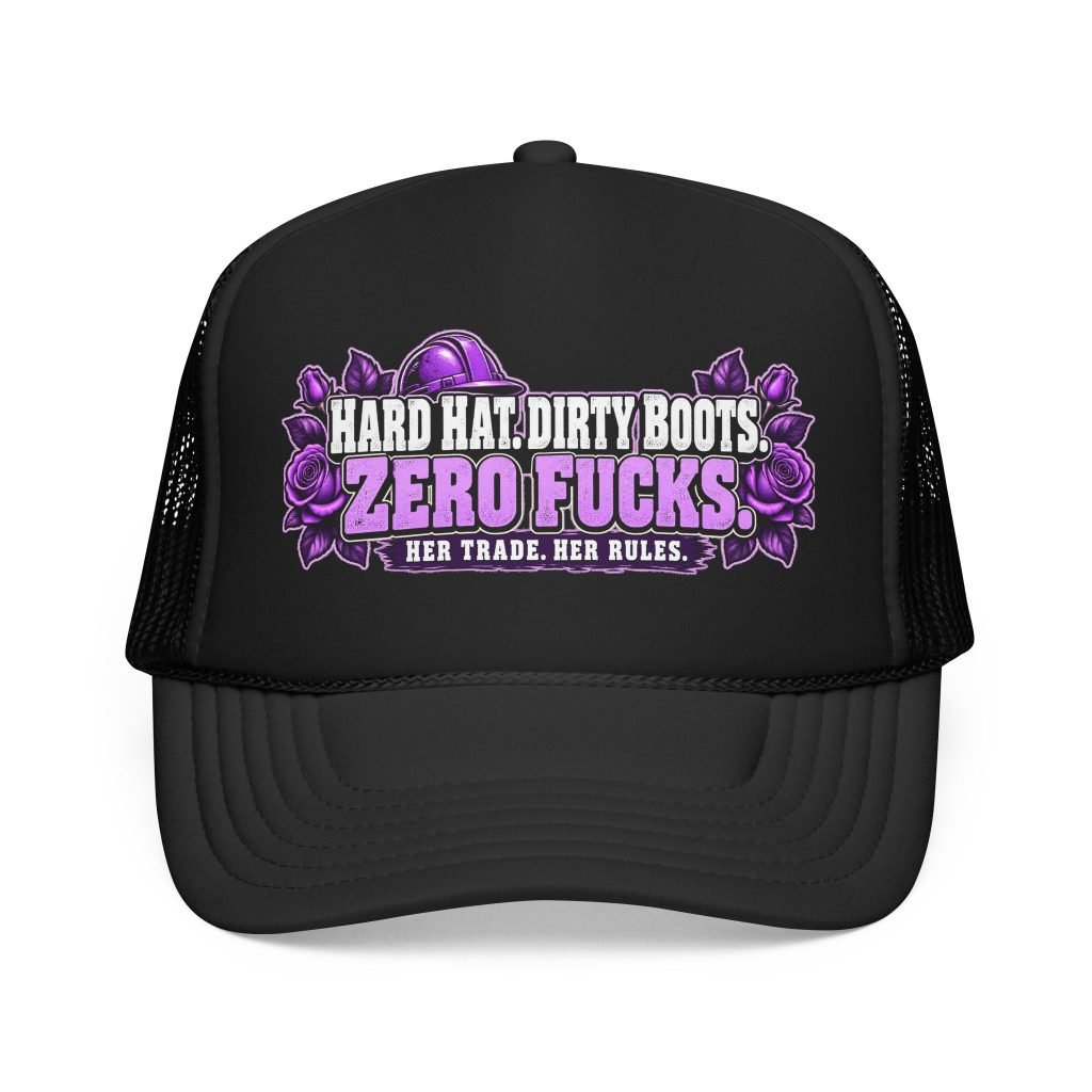 Hard hat. Dirty boots. Zero fucks. | Black Foam Trucker Hat — Purple Roses | Her Trade. Her RULES.