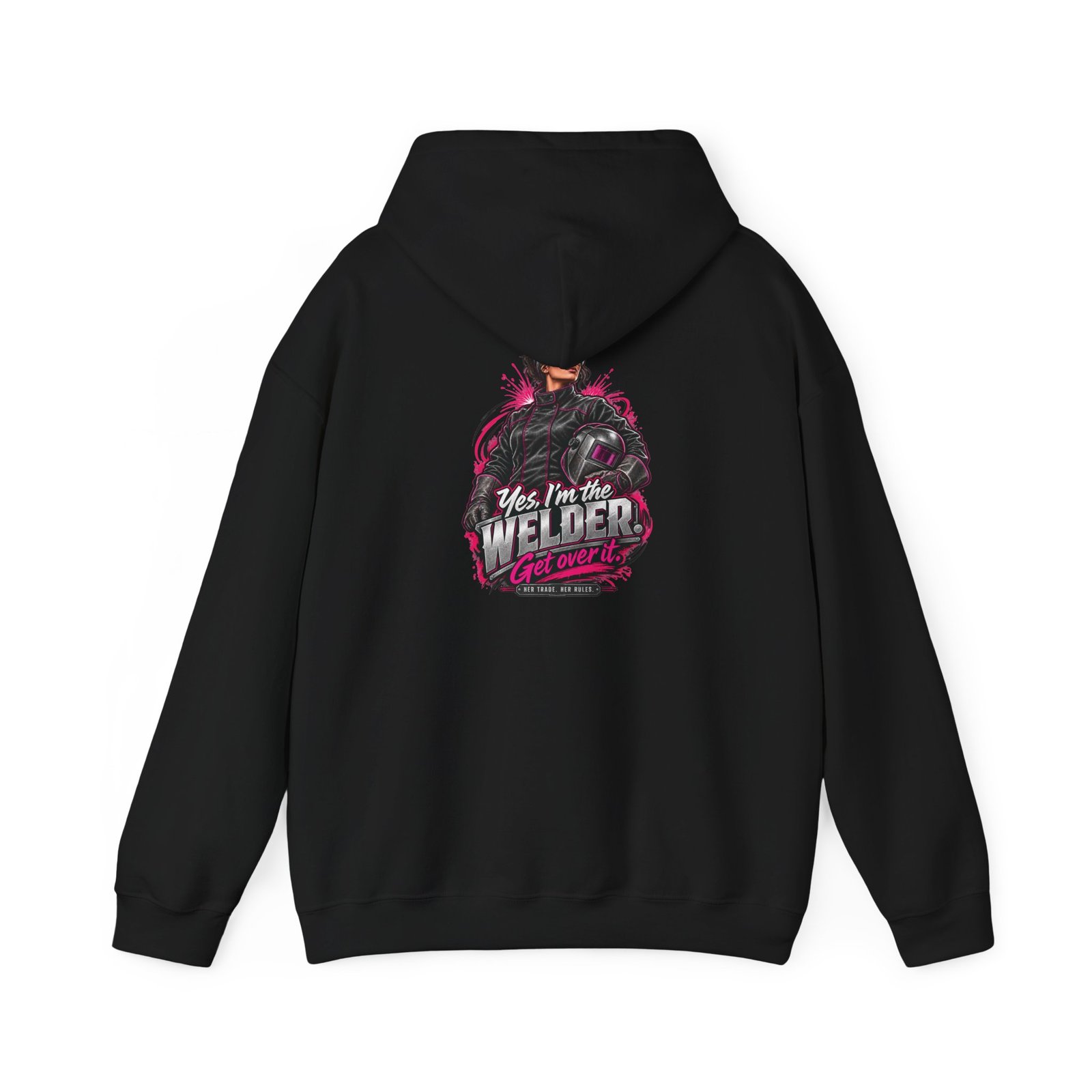 Yes, I’m the Welder. Get Over It. | Hot Pink Welder Back-Print Hoodie — Her Trade. Her RULES.
