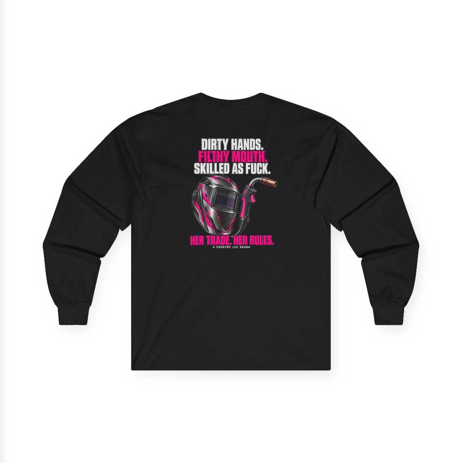 Her Trade. Her RULES. | Dirty Hands. Filthy Mouth. Skilled as Fuck. — Welder Long Sleeve