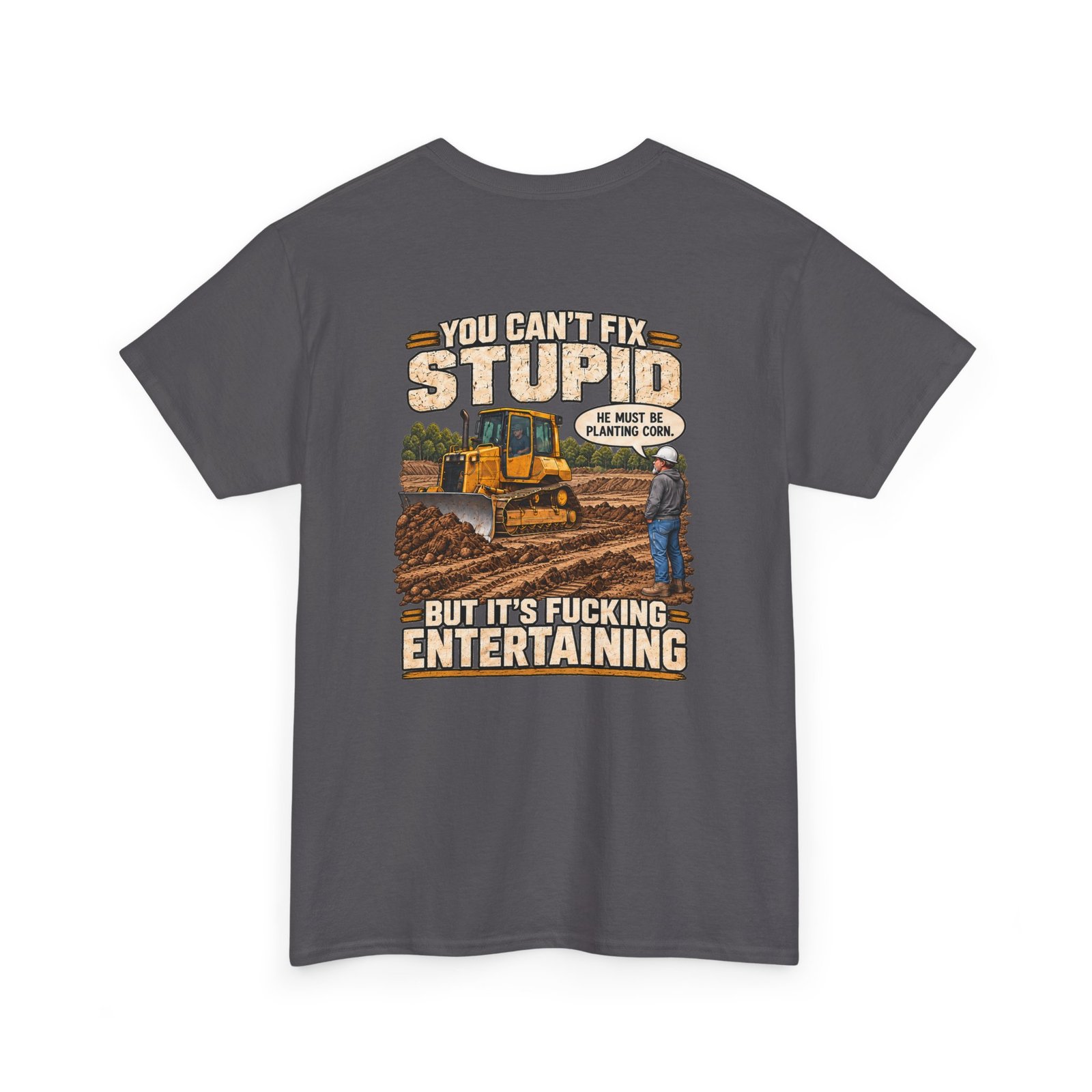 You Can’t Fix Stupid, But It’s Fucking Entertaining — Construction T-Shirt - Image 5