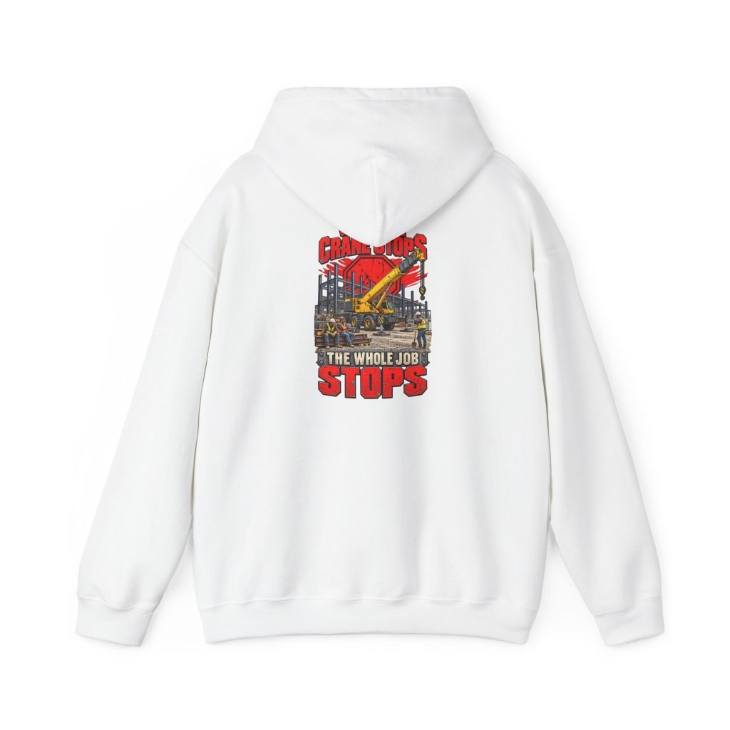When the Crane Stops, the Whole Job Stops | Back-Print Hoodie — Don’t Be a Ronnie