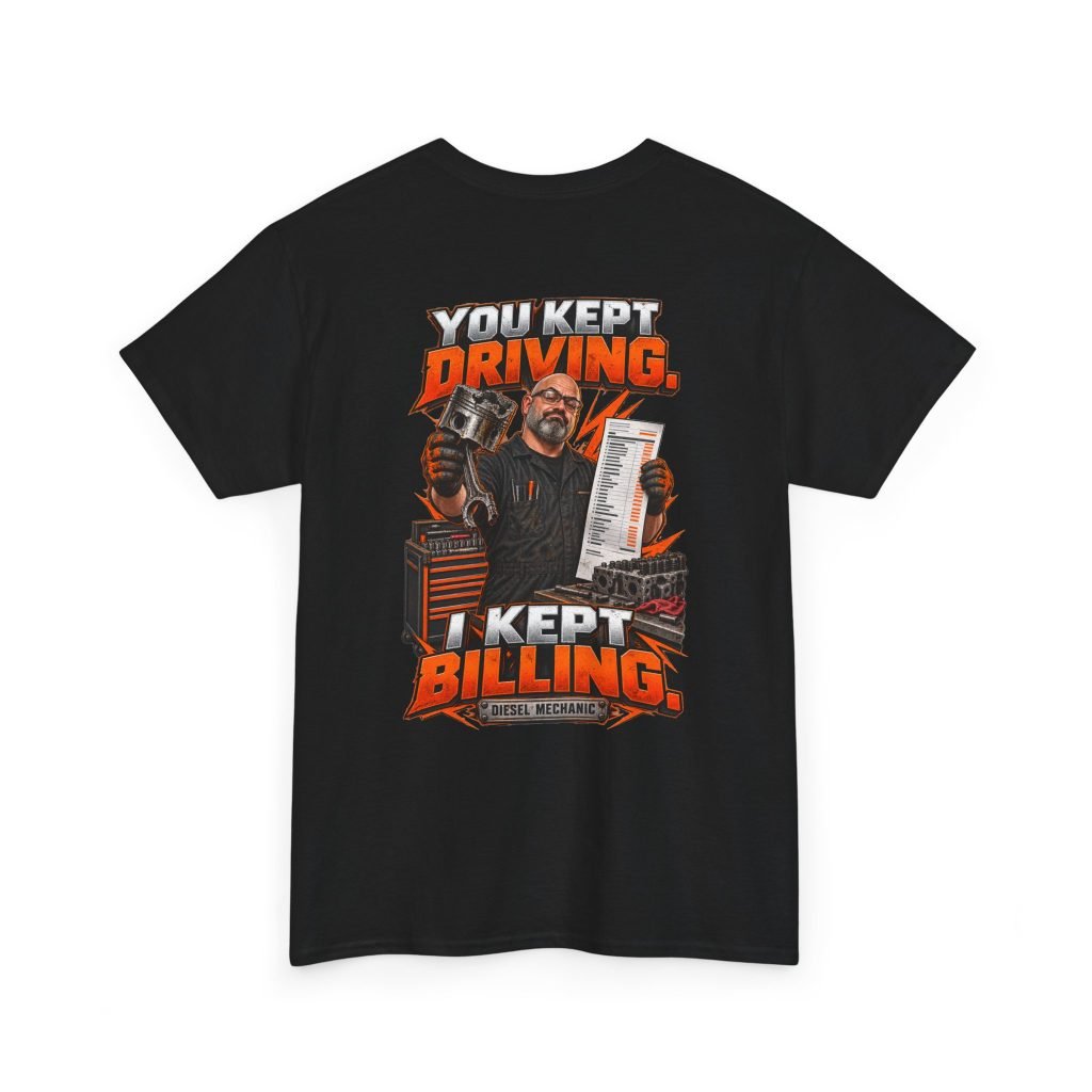 You Kept Driving. I Kept Billing. | Diesel Mechanic T-Shirt — Don’t Be a Ronnie