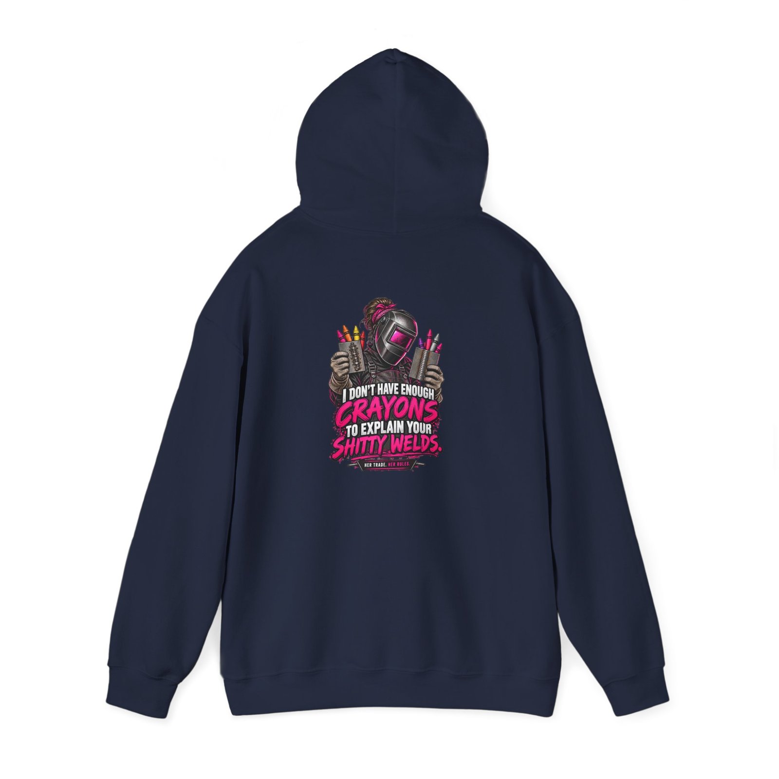 I Don’t Have Enough Crayons to Explain Your Shitty Welds | Welder Hoodie — Her Trade. Her RULES. - Image 4