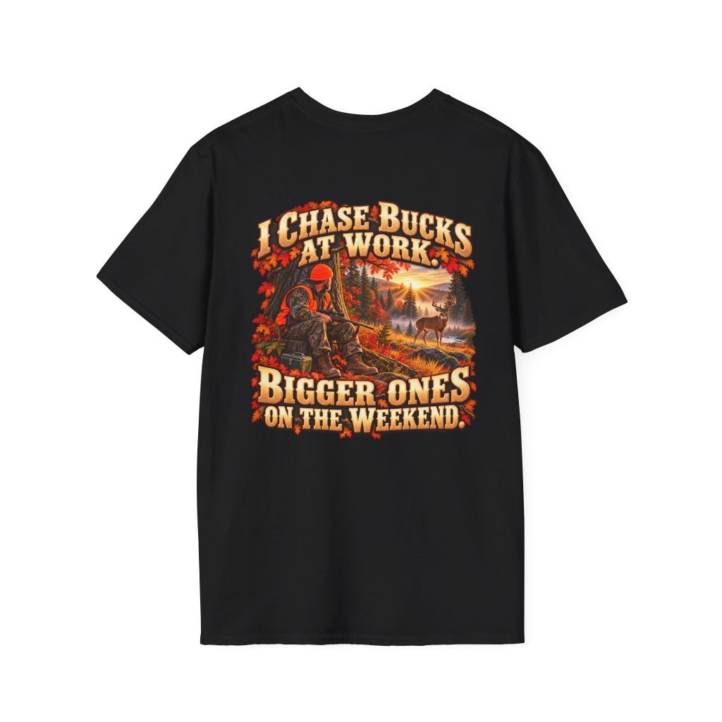 I Chase Bucks at Work — Blue Collar Deer Hunter T-Shirt | Don’t Be a Ronnie
