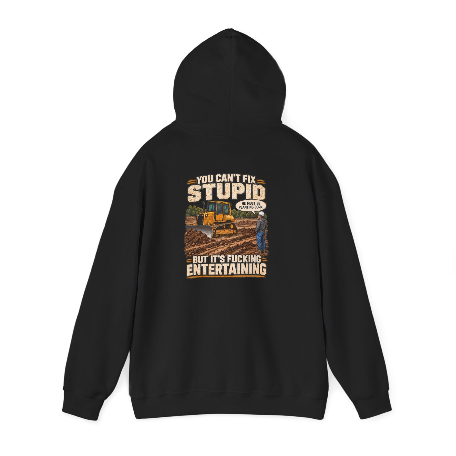 You Can’t Fix Stupid, But It’s Fucking Entertaining — Work Hoodie