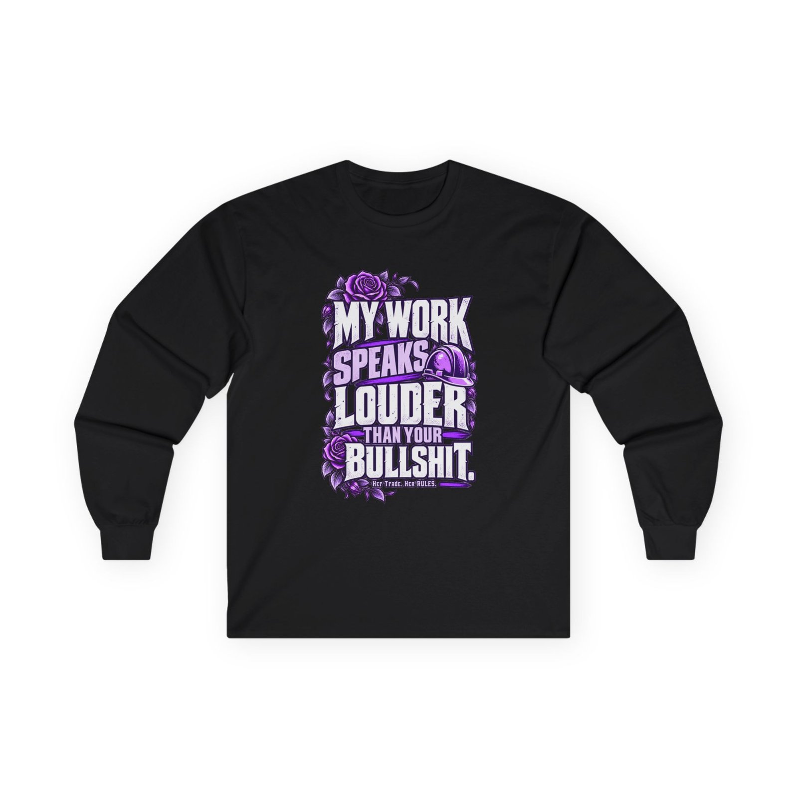 My work speaks louder than your bullshit. | Construction Long-Sleeve Shirt — Purple Roses | Her Trade. Her RULES.